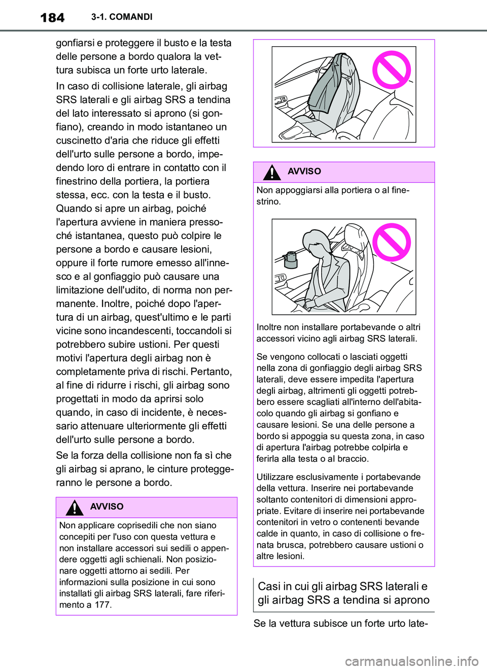 TOYOTA SUPRA 2019 Manuale duso (in Italian) 184
Supra Owners Manual_EL
3-1. COMANDI
gonfiarsi e proteggere il busto e la testa
delle persone a bordo qualora la vet-
tura subisca un forte urto laterale.
In caso di collisione laterale, gli airb TOYOTA SUPRA 2019 Manuale duso (in Italian) 184
Supra Owners Manual_EL
3-1. COMANDI
gonfiarsi e proteggere il busto e la testa
delle persone a bordo qualora la vet-
tura subisca un forte urto laterale.
In caso di collisione laterale, gli airb