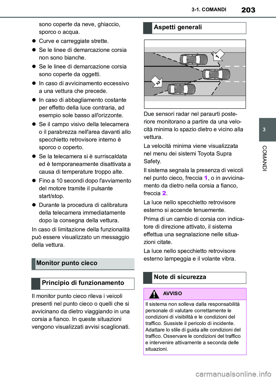 TOYOTA SUPRA 2019 Manuale duso (in Italian) 203
3
Supra Owners Manual_EL
3-1. COMANDI
COMANDI
sono coperte da neve, ghiaccio,
sporco o acqua.
Curve e carreggiate strette.
Se le linee di demarcazione corsia
non sono bianche.
Se le li TOYOTA SUPRA 2019 Manuale duso (in Italian) 203
3
Supra Owners Manual_EL
3-1. COMANDI
COMANDI
sono coperte da neve, ghiaccio,
sporco o acqua.
Curve e carreggiate strette.
Se le linee di demarcazione corsia
non sono bianche.
Se le li