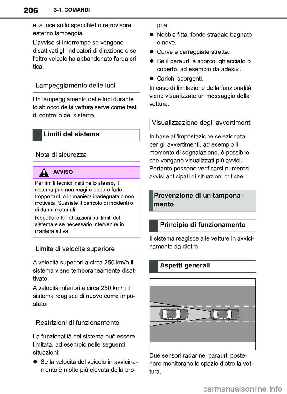 TOYOTA SUPRA 2019 Manuale duso (in Italian) 206
Supra Owners Manual_EL
3-1. COMANDI
e la luce sullo specchietto retrovisore
esterno lampeggia.
Lavviso si interrompe se vengono
disattivati gli indicatori di direzione o se
laltro veicolo ha TOYOTA SUPRA 2019 Manuale duso (in Italian) 206
Supra Owners Manual_EL
3-1. COMANDI
e la luce sullo specchietto retrovisore
esterno lampeggia.
Lavviso si interrompe se vengono
disattivati gli indicatori di direzione o se
laltro veicolo ha