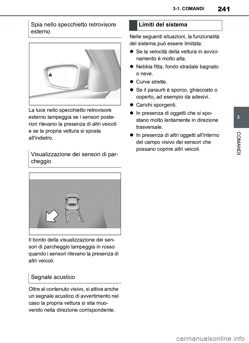 TOYOTA SUPRA 2019 Manuale duso (in Italian) 241
3
Supra Owners Manual_EL
3-1. COMANDI
COMANDI
La luce nello specchietto retrovisore
esterno lampeggia se i sensori poste-
riori rilevano la presenza di altri veicoli
e se la propria vettura si TOYOTA SUPRA 2019 Manuale duso (in Italian) 241
3
Supra Owners Manual_EL
3-1. COMANDI
COMANDI
La luce nello specchietto retrovisore
esterno lampeggia se i sensori poste-
riori rilevano la presenza di altri veicoli
e se la propria vettura si