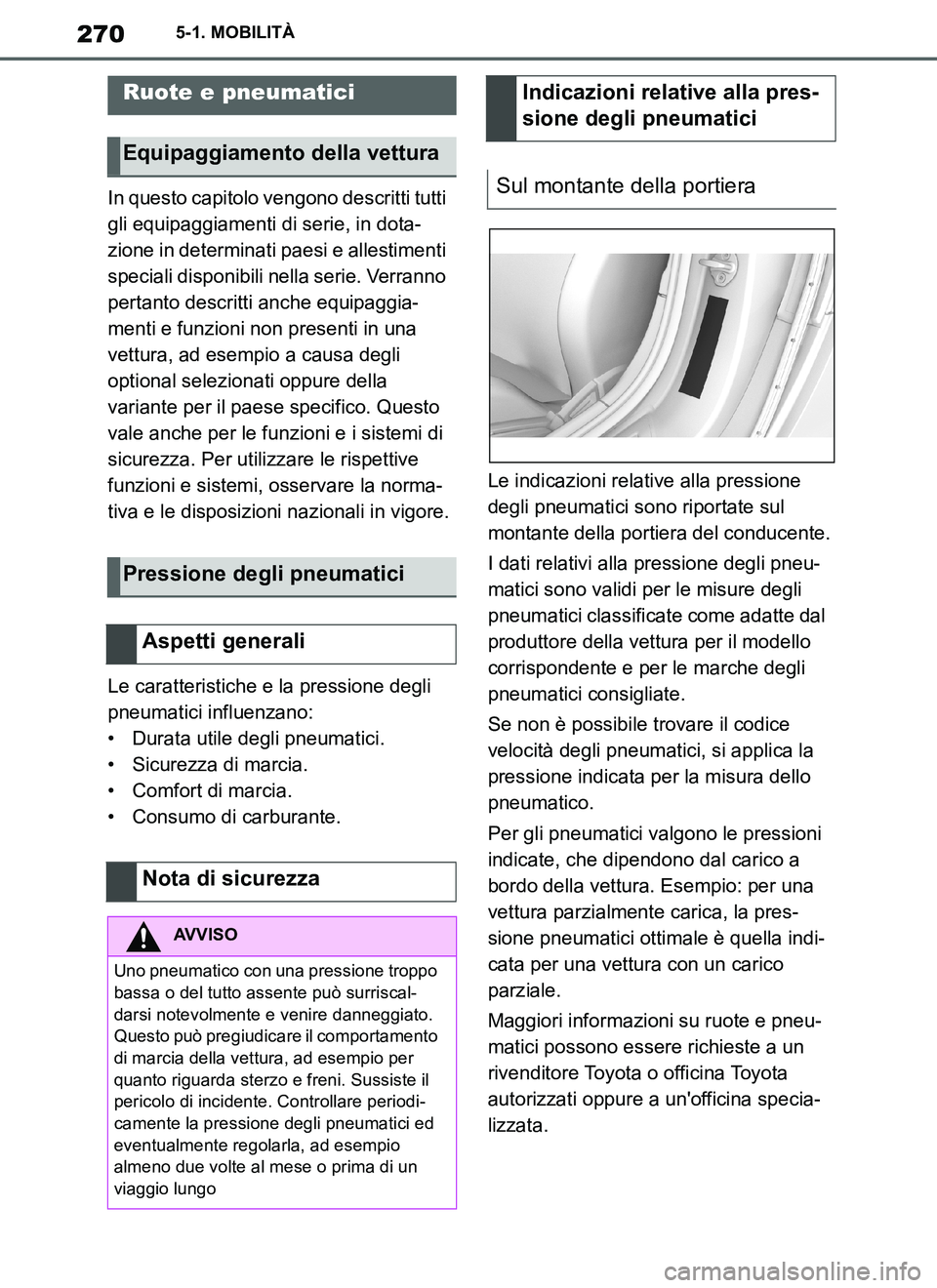 TOYOTA SUPRA 2019 Manuale duso (in Italian) 270
Supra Owners Manual_EL
5-1. MOBILITÀ
In questo capitolo vengono descritti tutti
gli equipaggiamenti di serie, in dota-
zione in determinati paesi e allestimenti
speciali disponibili nella seri TOYOTA SUPRA 2019 Manuale duso (in Italian) 270
Supra Owners Manual_EL
5-1. MOBILITÀ
In questo capitolo vengono descritti tutti
gli equipaggiamenti di serie, in dota-
zione in determinati paesi e allestimenti
speciali disponibili nella seri