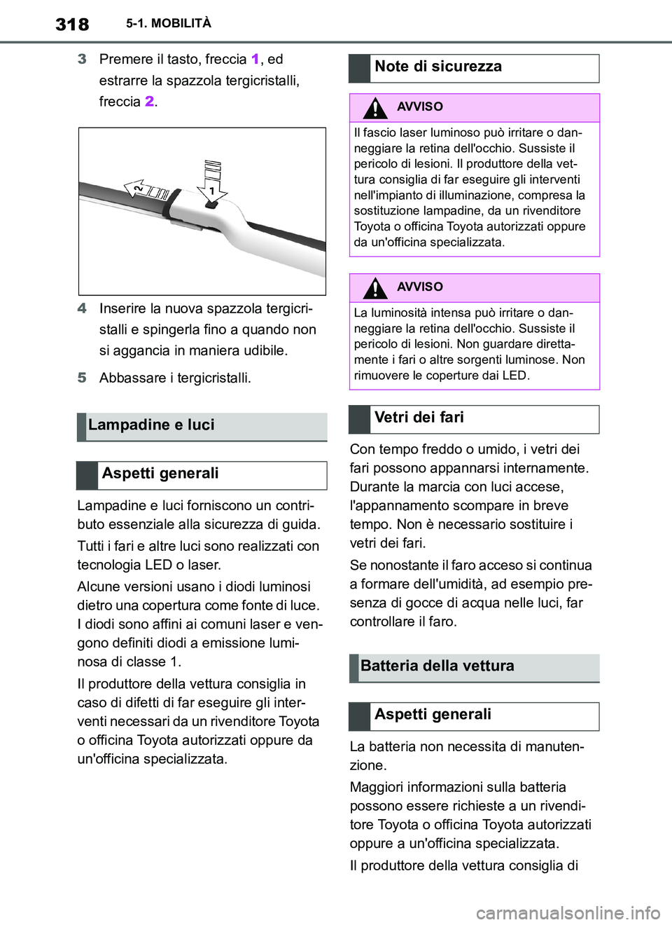 TOYOTA SUPRA 2019 Manuale duso (in Italian) 318
Supra Owners Manual_EL
5-1. MOBILITÀ
3Premere il tasto, freccia 1, ed
estrarre la spazzola tergicristalli,
freccia 2.
4Inserire la nuova spazzola tergicri-
stalli e spingerla fino a quando non TOYOTA SUPRA 2019 Manuale duso (in Italian) 318
Supra Owners Manual_EL
5-1. MOBILITÀ
3Premere il tasto, freccia 1, ed
estrarre la spazzola tergicristalli,
freccia 2.
4Inserire la nuova spazzola tergicri-
stalli e spingerla fino a quando non