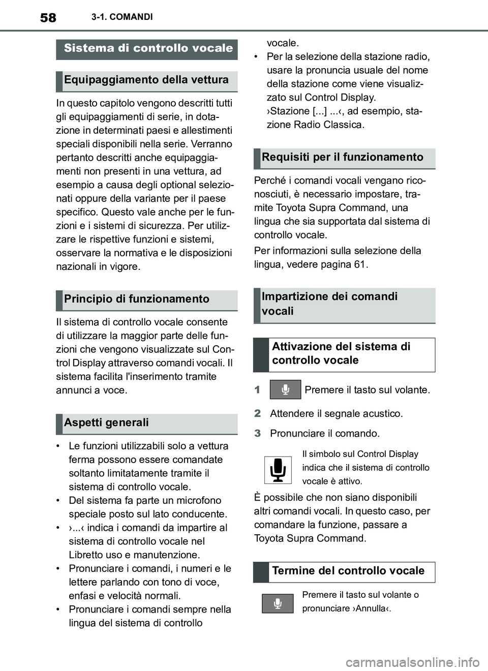 TOYOTA SUPRA 2019  Manuale duso (in Italian) 58
Supra Owners Manual_EL
3-1. COMANDI
In questo capitolo vengono descritti tutti 
gli equipaggiamenti di serie, in dota-
zione in determinati paesi e allestimenti 
speciali disponibili nella serie. 