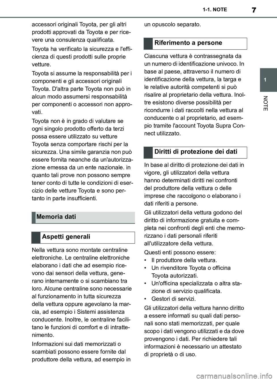 TOYOTA SUPRA 2019 Manuale duso (in Italian) 7
1
Supra Owners Manual_EL
1-1. NOTE
NOTE
accessori originali Toyota, per gli altri
prodotti approvati da Toyota e per rice-
vere una consulenza qualificata.
Toyota ha verificato la sicurezza e lef TOYOTA SUPRA 2019 Manuale duso (in Italian) 7
1
Supra Owners Manual_EL
1-1. NOTE
NOTE
accessori originali Toyota, per gli altri
prodotti approvati da Toyota e per rice-
vere una consulenza qualificata.
Toyota ha verificato la sicurezza e lef