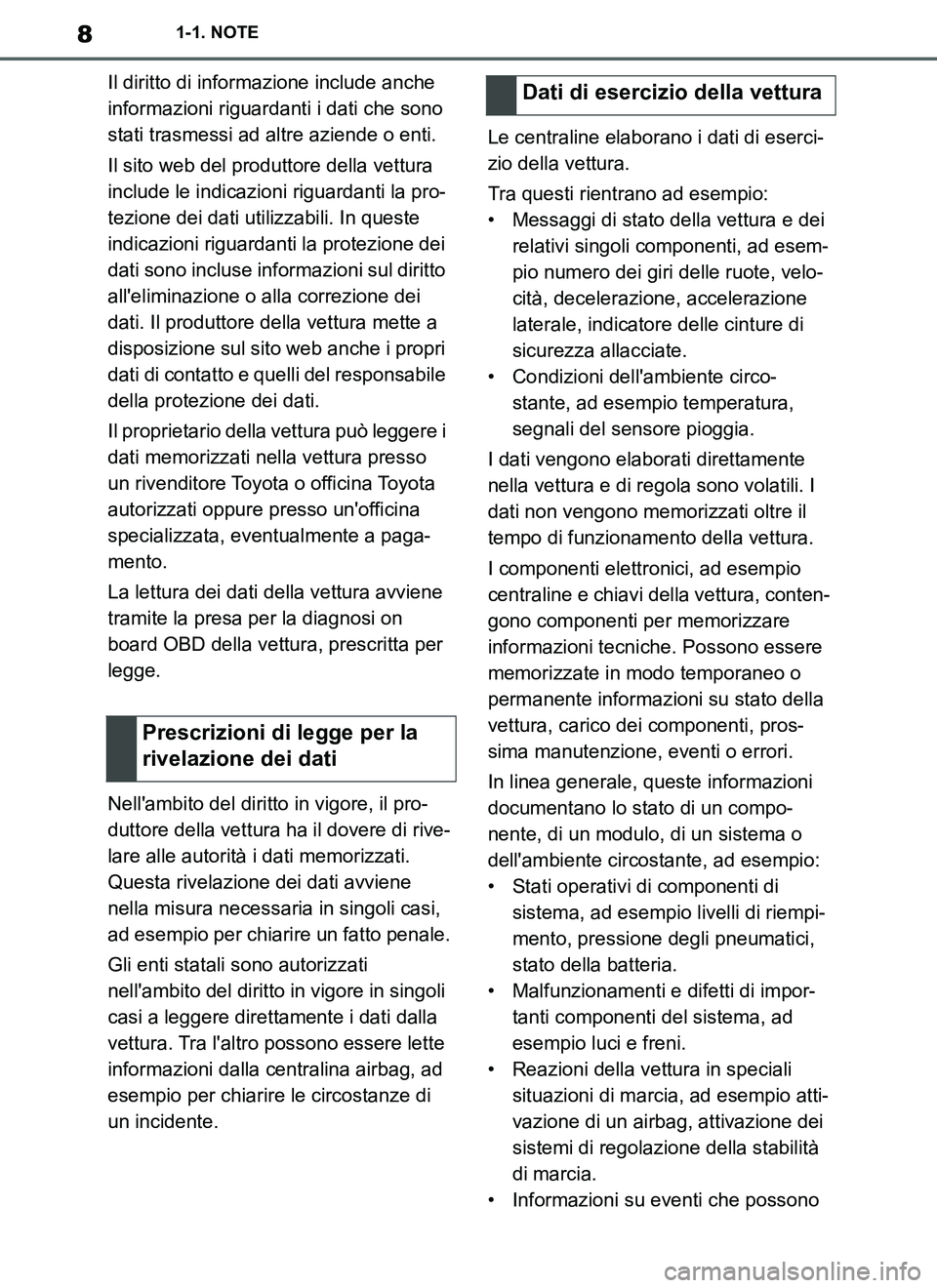 TOYOTA SUPRA 2019 Manuale duso (in Italian) 8
Supra Owners Manual_EL
1-1. NOTE
Il diritto di informazione include anche
informazioni riguardanti i dati che sono
stati trasmessi ad altre aziende o enti.
Il sito web del produttore della vettur TOYOTA SUPRA 2019 Manuale duso (in Italian) 8
Supra Owners Manual_EL
1-1. NOTE
Il diritto di informazione include anche
informazioni riguardanti i dati che sono
stati trasmessi ad altre aziende o enti.
Il sito web del produttore della vettur