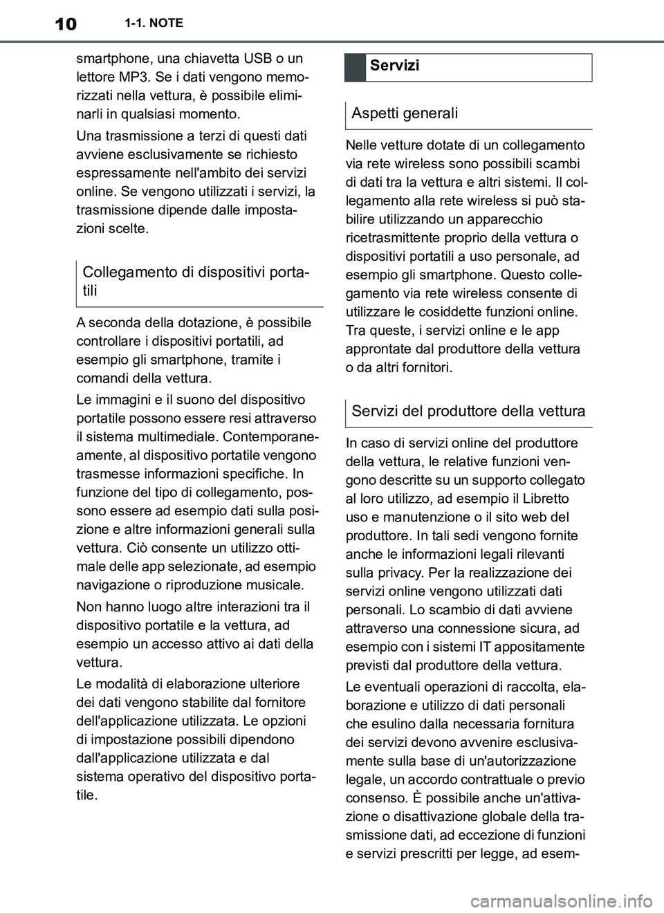 TOYOTA SUPRA 2019 Manuale duso (in Italian) 10
Supra Owners Manual_EL
1-1. NOTE
smartphone, una chiavetta USB o un
lettore MP3. Se i dati vengono memo-
rizzati nella vettura, è possibile elimi-
narli in qualsiasi momento.
Una trasmissione a TOYOTA SUPRA 2019 Manuale duso (in Italian) 10
Supra Owners Manual_EL
1-1. NOTE
smartphone, una chiavetta USB o un
lettore MP3. Se i dati vengono memo-
rizzati nella vettura, è possibile elimi-
narli in qualsiasi momento.
Una trasmissione a