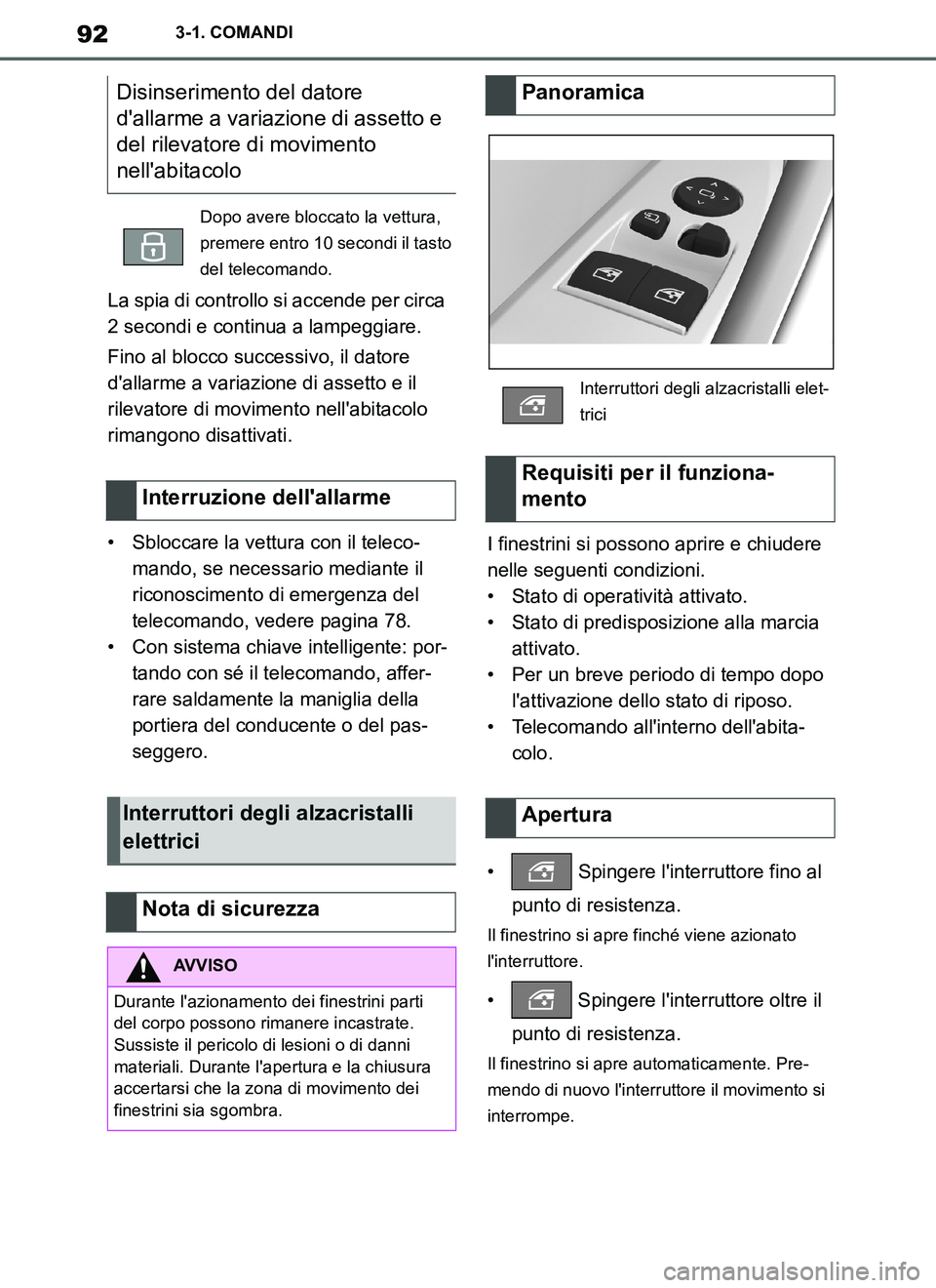 TOYOTA SUPRA 2019  Manuale duso (in Italian) 92
Supra Owners Manual_EL
3-1. COMANDI
La spia di controllo si accende per circa 
2 secondi e continua a lampeggiare.
Fino al blocco successivo, il datore 
dallarme a variazione di assetto e il 
ril