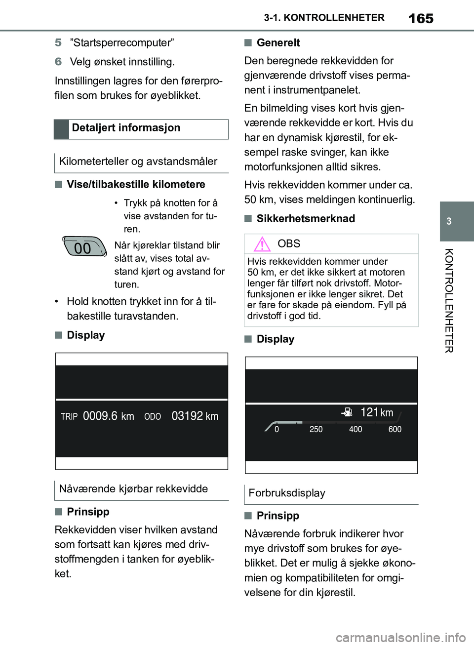 TOYOTA SUPRA 2019  Instruksjoner for bruk (in Norwegian) 165
3
Brukerhåndbok for Supra 3-1. KONTROLLENHETER
KONTROLLENHETER
5
”Startsperrecomputer”
6 Velg ønsket innstilling.
Innstillingen lagres for den førerpro-
filen som brukes for øyeblikket.
nV