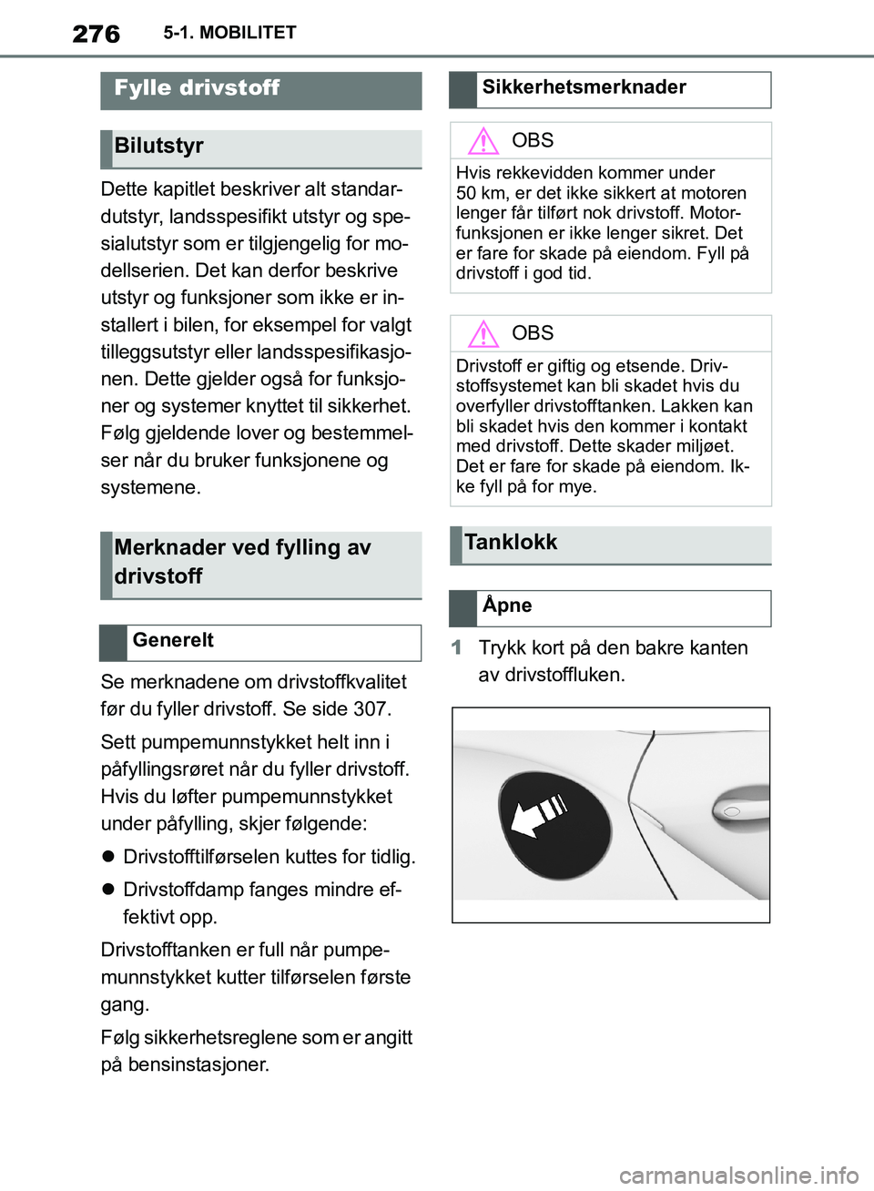 TOYOTA SUPRA 2019 Instruksjoner for bruk (in Norwegian) 276
Brukerhåndbok for Supra5-1. MOBILITET
5-1.MOBILITET
Dette kapitlet beskriver alt standar-
dutstyr, landsspesifikt utstyr og spe-
sialutstyr som er tilgjengelig for mo-
dellserien. Det kan derfor TOYOTA SUPRA 2019 Instruksjoner for bruk (in Norwegian) 276
Brukerhåndbok for Supra5-1. MOBILITET
5-1.MOBILITET
Dette kapitlet beskriver alt standar-
dutstyr, landsspesifikt utstyr og spe-
sialutstyr som er tilgjengelig for mo-
dellserien. Det kan derfor