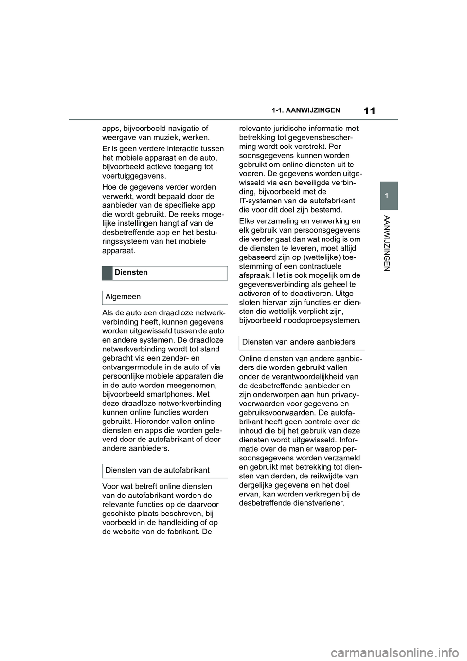 TOYOTA SUPRA 2019 Instructieboekje (in Dutch) 11
1
Handleiding Supra 1-1. AANWIJZINGEN
AANWIJZINGEN
apps, bijvoorbeeld navigatie of
weergave van muziek, werken.
Er is geen verdere interactie tussen
het mobiele apparaat en de auto,
bijvoorbeeld TOYOTA SUPRA 2019 Instructieboekje (in Dutch) 11
1
Handleiding Supra 1-1. AANWIJZINGEN
AANWIJZINGEN
apps, bijvoorbeeld navigatie of
weergave van muziek, werken.
Er is geen verdere interactie tussen
het mobiele apparaat en de auto,
bijvoorbeeld