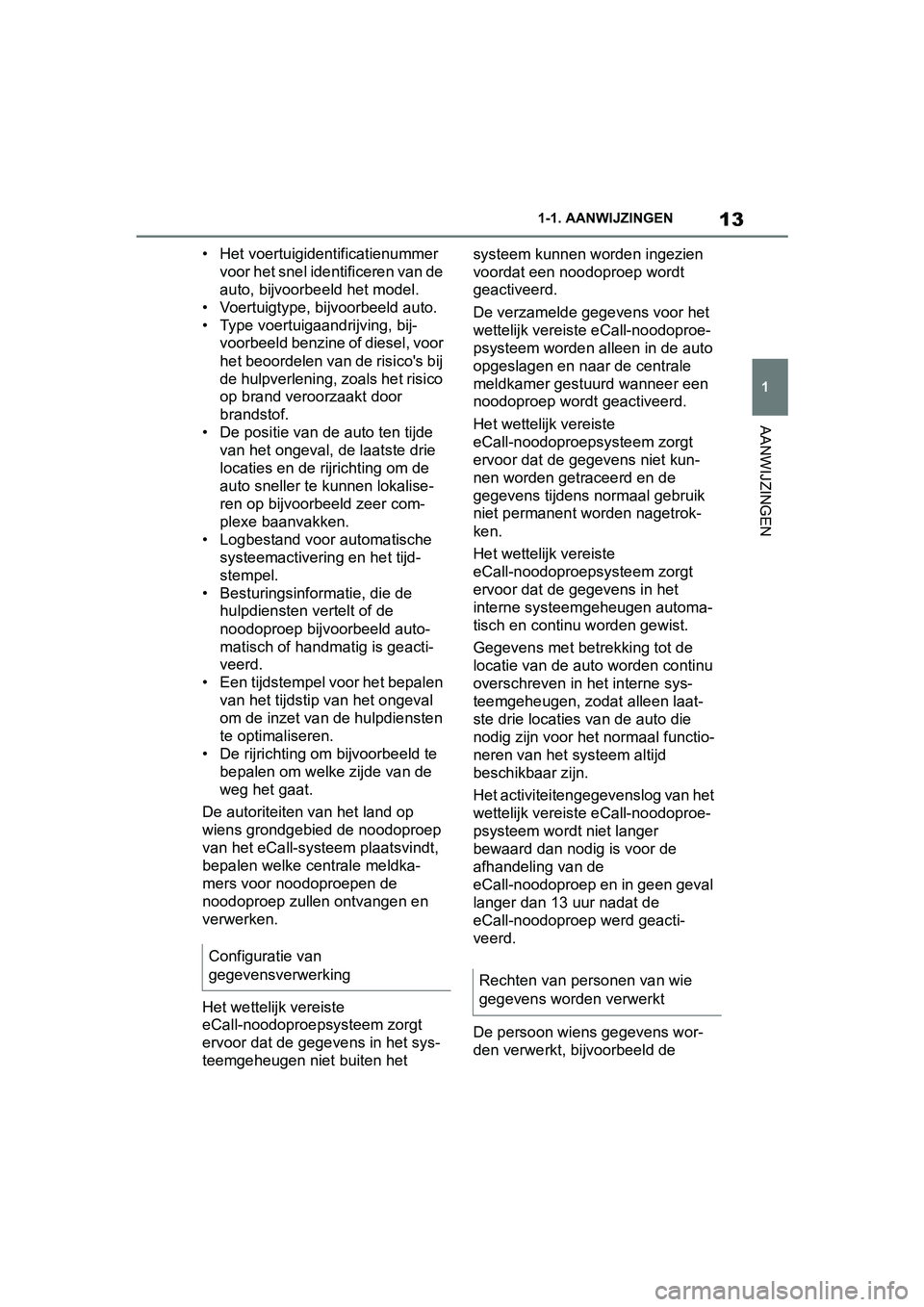 TOYOTA SUPRA 2019 Instructieboekje (in Dutch) 13
1
Handleiding Supra 1-1. AANWIJZINGEN
AANWIJZINGEN
• Het voertuigidentificatienummer
voor het snel identificeren van de
auto, bijvoorbeeld het model.
• Voertuigtype, bijvoorbeeld auto.
• Ty TOYOTA SUPRA 2019 Instructieboekje (in Dutch) 13
1
Handleiding Supra 1-1. AANWIJZINGEN
AANWIJZINGEN
• Het voertuigidentificatienummer
voor het snel identificeren van de
auto, bijvoorbeeld het model.
• Voertuigtype, bijvoorbeeld auto.
• Ty