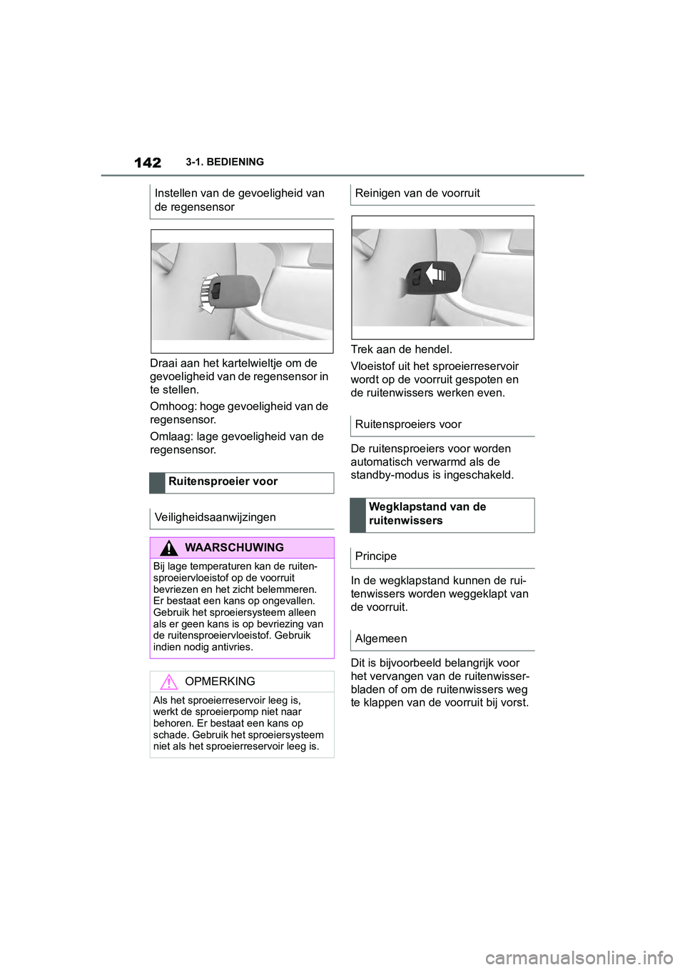 TOYOTA SUPRA 2019 Instructieboekje (in Dutch) 142
Handleiding Supra3-1. BEDIENING
Draai aan het kart
elwieltje om de
gevoeligheid van de regensensor in
te stellen.
Omhoog: hoge gevoeligheid van de
regensensor.
Omlaag: lage gevoeligheid van de TOYOTA SUPRA 2019 Instructieboekje (in Dutch) 142
Handleiding Supra3-1. BEDIENING
Draai aan het kart
elwieltje om de
gevoeligheid van de regensensor in
te stellen.
Omhoog: hoge gevoeligheid van de
regensensor.
Omlaag: lage gevoeligheid van de