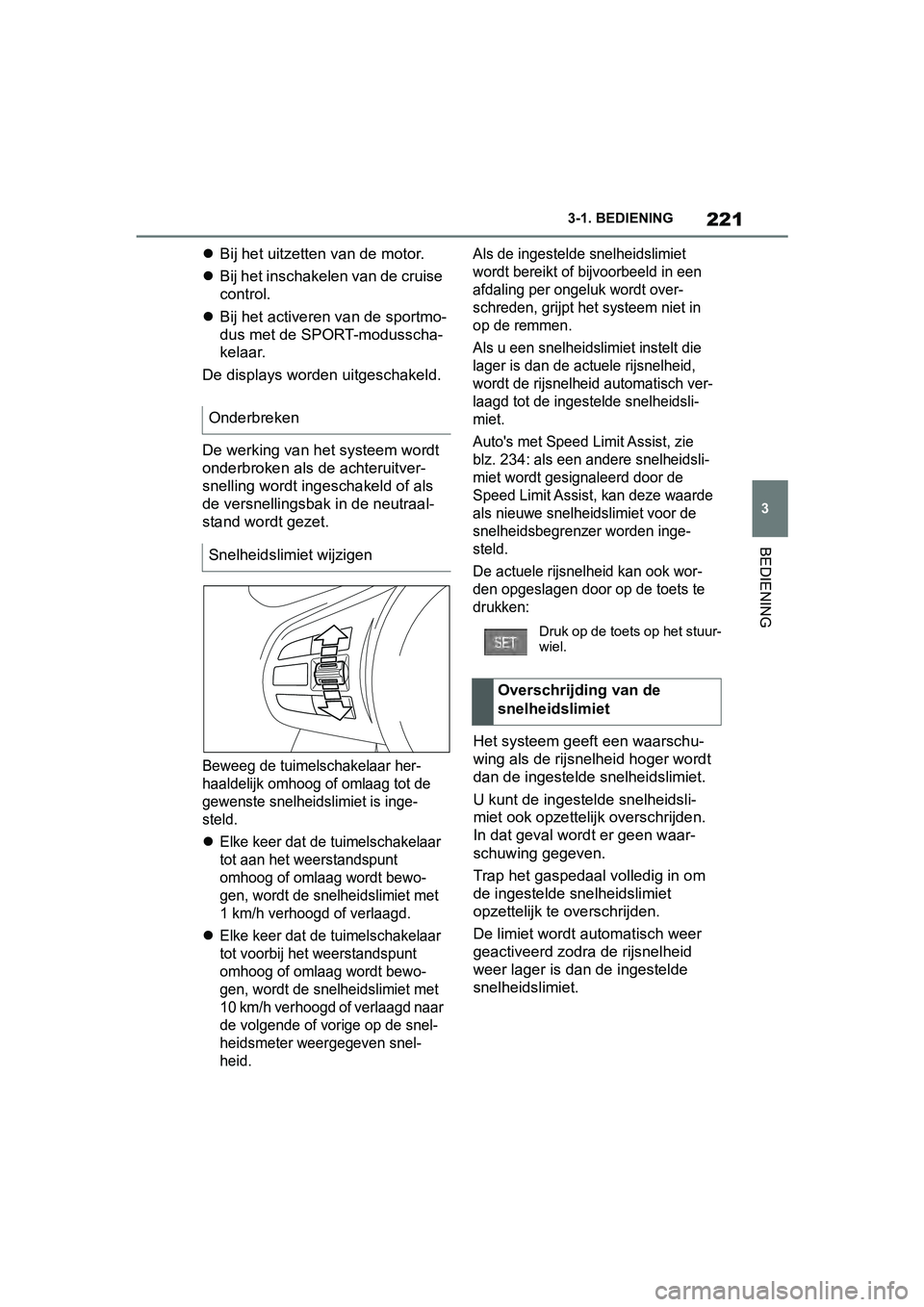 TOYOTA SUPRA 2019 Instructieboekje (in Dutch) 221
3
Handleiding Supra 3-1. BEDIENING
BEDIENING
Bij het uitzetten van de motor.
Bij het inschakelen van de cruise
control.
Bij het activeren van de sportmo-
dus met de SPORT-modusscha-
k TOYOTA SUPRA 2019 Instructieboekje (in Dutch) 221
3
Handleiding Supra 3-1. BEDIENING
BEDIENING
Bij het uitzetten van de motor.
Bij het inschakelen van de cruise
control.
Bij het activeren van de sportmo-
dus met de SPORT-modusscha-
k