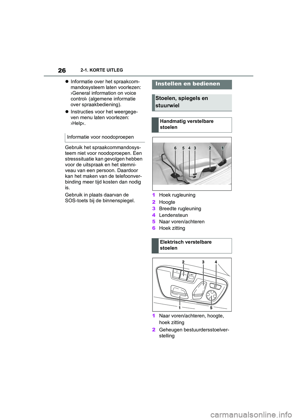 TOYOTA SUPRA 2019 Instructieboekje (in Dutch) 26
Handleiding Supra2-1. KORTE UITLEG
Informatie over het spraakcom-
mandosysteem laten voorlezen:
›General information on voice
control‹ (algemene informatie
over spraakbediening).
Ins TOYOTA SUPRA 2019 Instructieboekje (in Dutch) 26
Handleiding Supra2-1. KORTE UITLEG
Informatie over het spraakcom-
mandosysteem laten voorlezen:
›General information on voice
control‹ (algemene informatie
over spraakbediening).
Ins