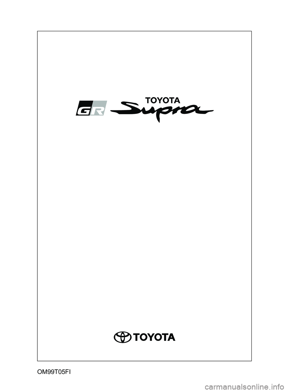 TOYOTA SUPRA 2019  Omistajan Käsikirja (in Finnish) Supran omistajan käsikirja
OM99T05FI
OM99T05FI.book  Page 1  Wednesday, April 24, 2019  10:13 AM 