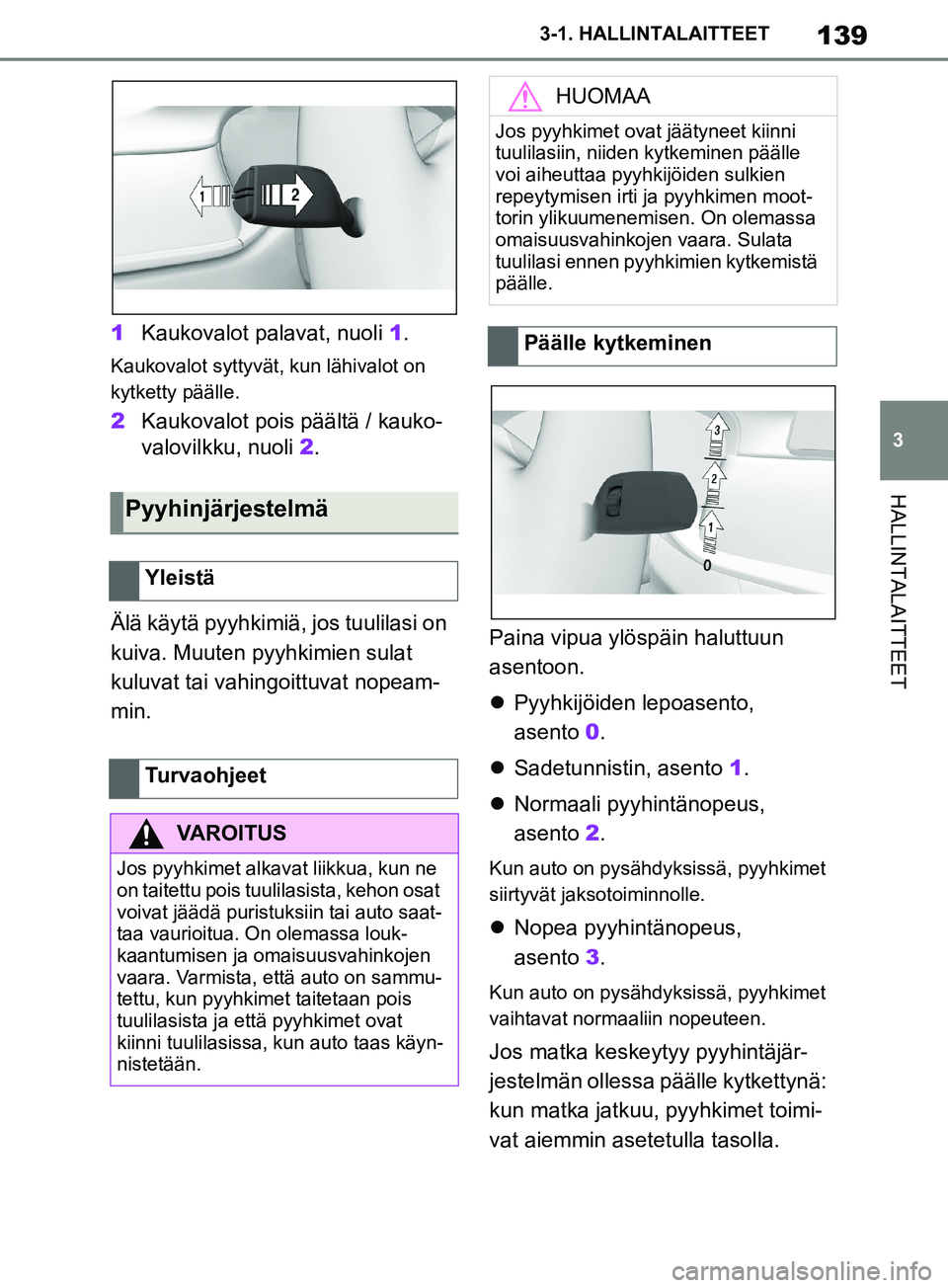 TOYOTA SUPRA 2019 Omistajan Käsikirja (in Finnish) 139
3
Supran omistajan käsikirja 3-1. HALLINTALAITTEET
HALLINTALAITTEET
1
Kaukovalot palavat, nuoli 1.
Kaukovalot syttyvät, kun lähivalot on
kytketty päälle.
2 Kaukovalot pois päältä / kauko TOYOTA SUPRA 2019 Omistajan Käsikirja (in Finnish) 139
3
Supran omistajan käsikirja 3-1. HALLINTALAITTEET
HALLINTALAITTEET
1
Kaukovalot palavat, nuoli 1.
Kaukovalot syttyvät, kun lähivalot on
kytketty päälle.
2 Kaukovalot pois päältä / kauko