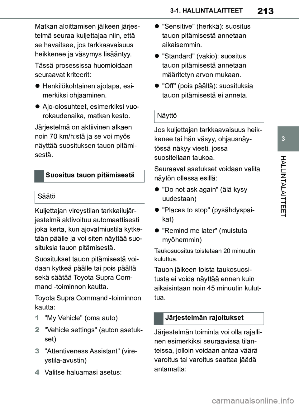 TOYOTA SUPRA 2019 Omistajan Käsikirja (in Finnish) 213
3
Supran omistajan käsikirja 3-1. HALLINTALAITTEET
HALLINTALAITTEET
Matkan aloittamisen jälkeen järjes-
telmä seuraa kuljettajaa niin, että
se havaitsee, jos tarkkaavaisuus
heikkenee ja vä TOYOTA SUPRA 2019 Omistajan Käsikirja (in Finnish) 213
3
Supran omistajan käsikirja 3-1. HALLINTALAITTEET
HALLINTALAITTEET
Matkan aloittamisen jälkeen järjes-
telmä seuraa kuljettajaa niin, että
se havaitsee, jos tarkkaavaisuus
heikkenee ja vä