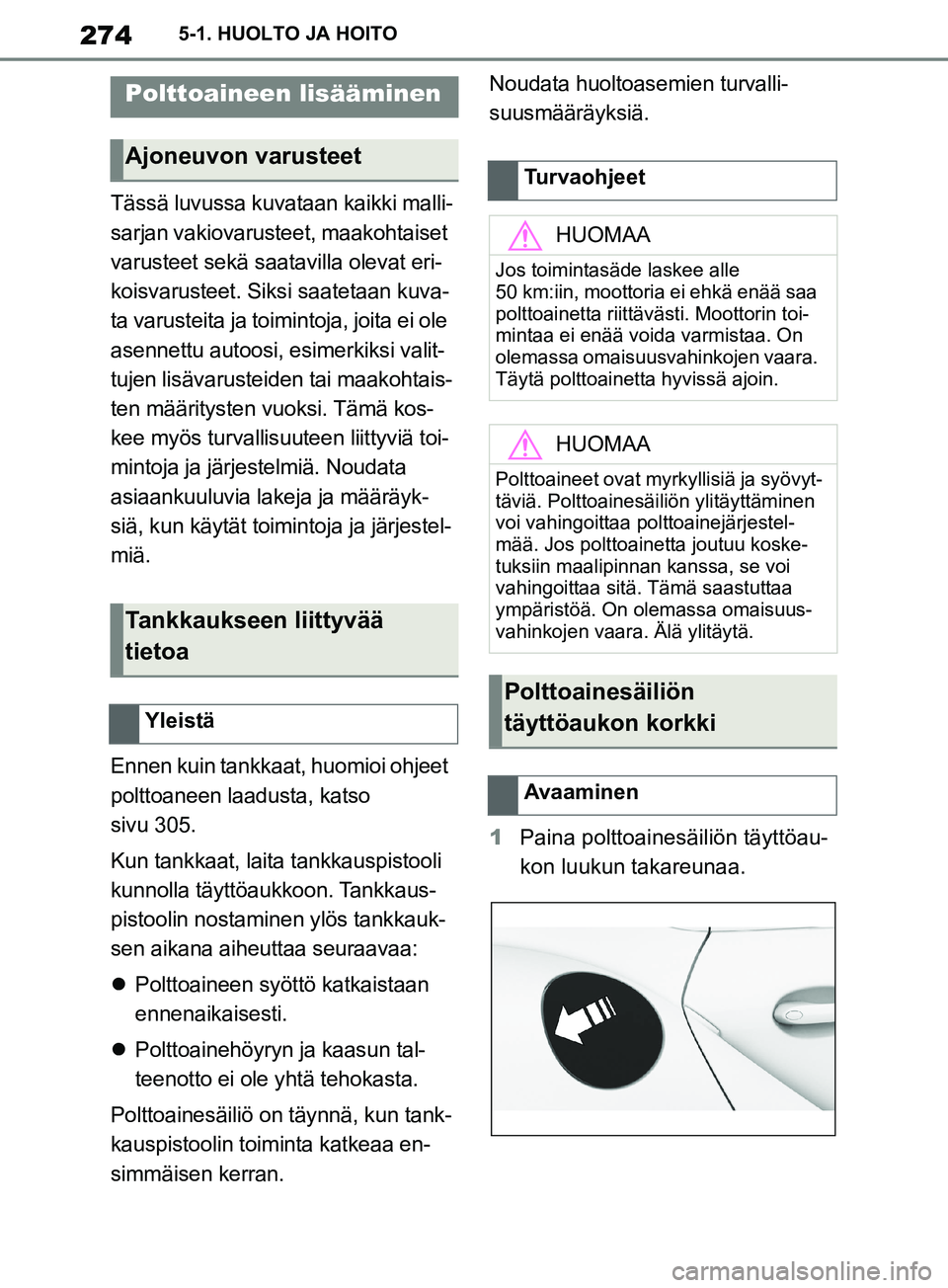 TOYOTA SUPRA 2019 Omistajan Käsikirja (in Finnish) 274
Supran omistajan käsikirja5-1. HUOLTO JA HOITO
5-1.HUOLTO JA HOITO
Tässä luvussa kuvataan kaikki malli-
sarjan vakiovarusteet, maakohtaiset
varusteet sekä saatavilla olevat eri-
koisvarusteet TOYOTA SUPRA 2019 Omistajan Käsikirja (in Finnish) 274
Supran omistajan käsikirja5-1. HUOLTO JA HOITO
5-1.HUOLTO JA HOITO
Tässä luvussa kuvataan kaikki malli-
sarjan vakiovarusteet, maakohtaiset
varusteet sekä saatavilla olevat eri-
koisvarusteet