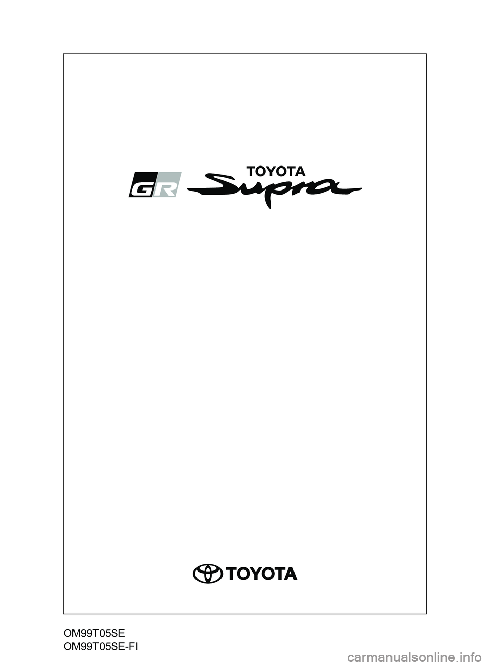 TOYOTA SUPRA 2019 Bruksanvisningar (in Swedish) Supras instruktionsbok
OM99T05SE
OM99T05SE-FI
OM99T05SE.book Page 1 Monday, May 6, 2019 4:09 PM TOYOTA SUPRA 2019 Bruksanvisningar (in Swedish) Supras instruktionsbok
OM99T05SE
OM99T05SE-FI
OM99T05SE.book Page 1 Monday, May 6, 2019 4:09 PM