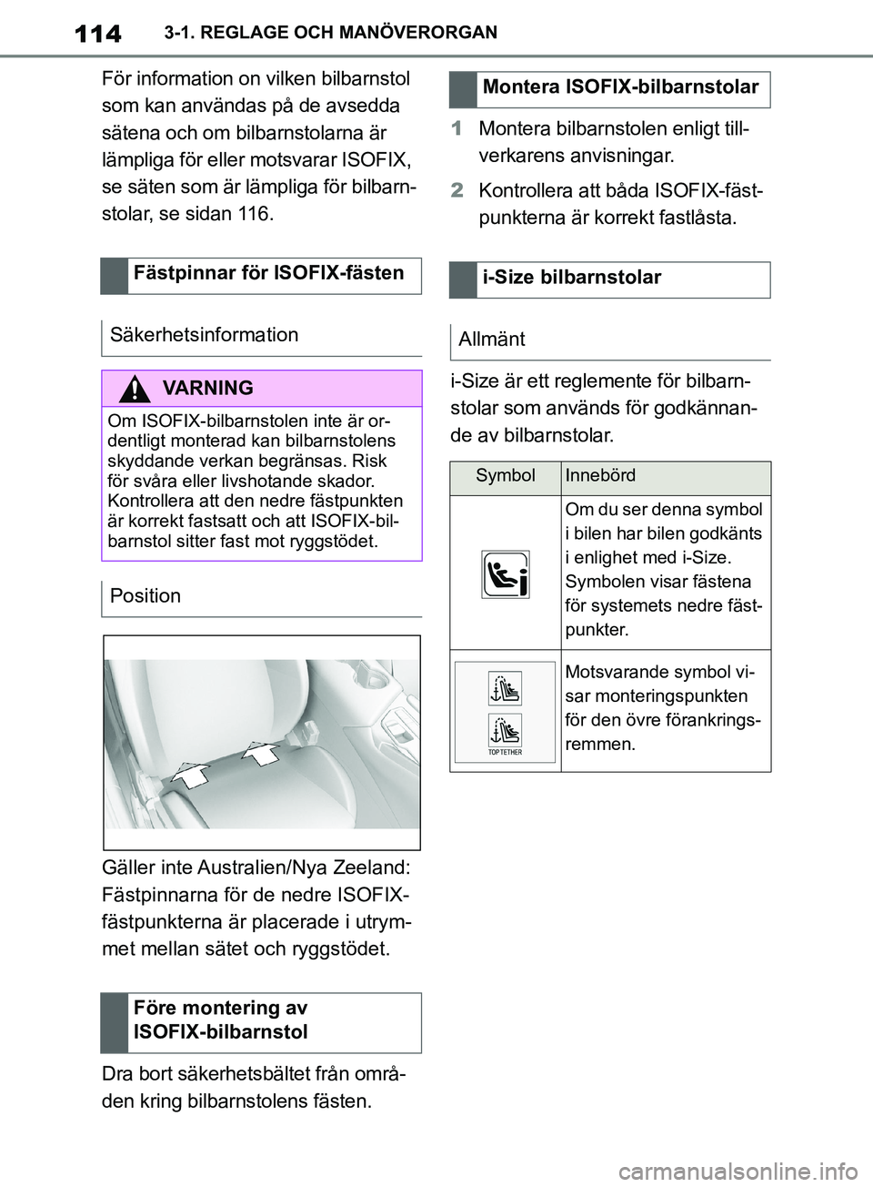 TOYOTA SUPRA 2019 Bruksanvisningar (in Swedish) 114
Supras instruktionsbok3-1. REGLAGE OCH MANÖVERORGAN
För information on vilken bilbarnstol
som kan användas på de avsedda
sätena och om bilbarnstolarna är
lämpliga för eller motsvarar IS TOYOTA SUPRA 2019 Bruksanvisningar (in Swedish) 114
Supras instruktionsbok3-1. REGLAGE OCH MANÖVERORGAN
För information on vilken bilbarnstol
som kan användas på de avsedda
sätena och om bilbarnstolarna är
lämpliga för eller motsvarar IS