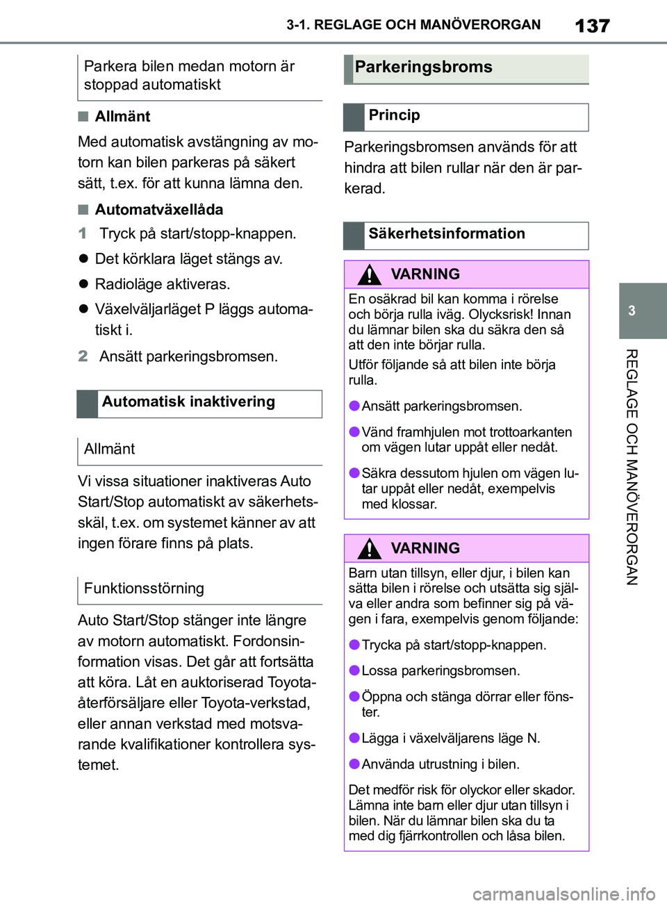 TOYOTA SUPRA 2019 Bruksanvisningar (in Swedish) 137
3
Supras instruktionsbok 3-1. REGLAGE O
CH MANÖVERORGAN
REGLAGE OCH MANÖVERORGAN
nAllmänt
Med automatisk avstängning av mo-
torn kan bilen parkeras på säkert
sätt, t.ex. för att kunna lä TOYOTA SUPRA 2019 Bruksanvisningar (in Swedish) 137
3
Supras instruktionsbok 3-1. REGLAGE O
CH MANÖVERORGAN
REGLAGE OCH MANÖVERORGAN
nAllmänt
Med automatisk avstängning av mo-
torn kan bilen parkeras på säkert
sätt, t.ex. för att kunna lä