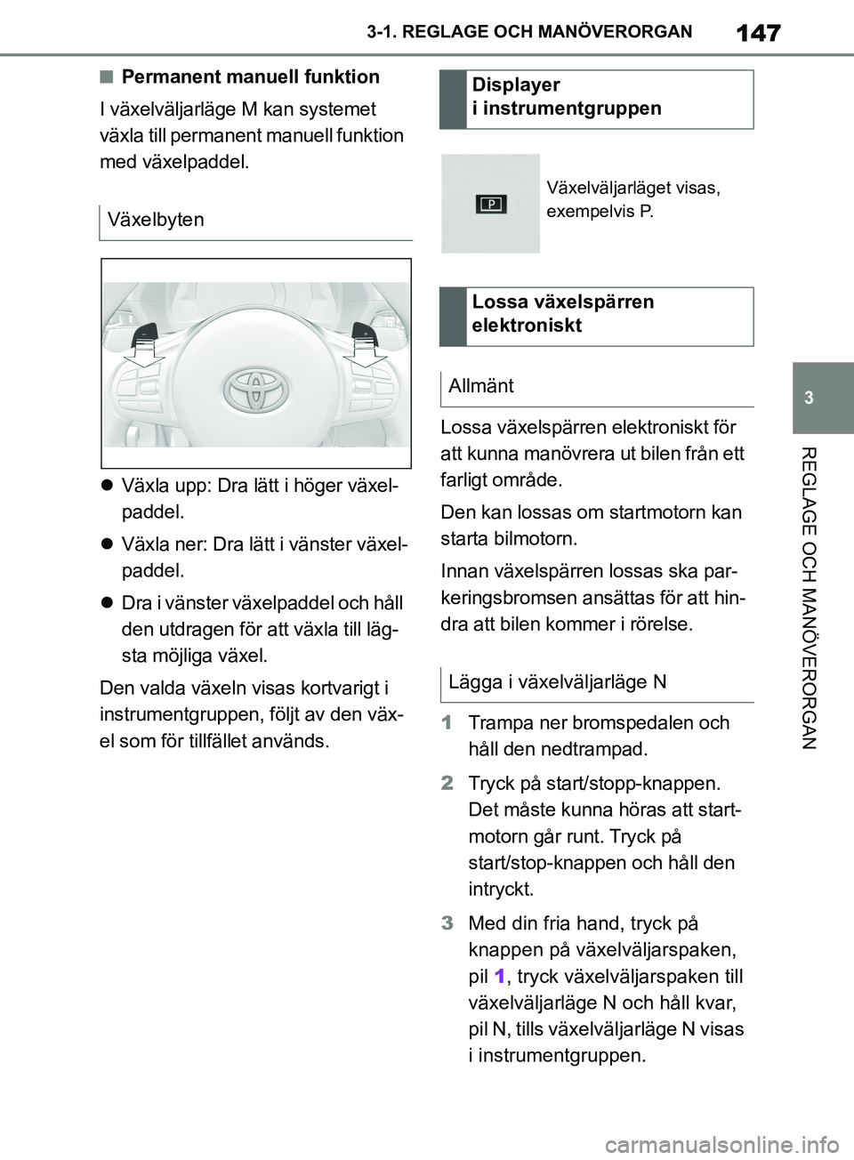 TOYOTA SUPRA 2019 Bruksanvisningar (in Swedish) 147
3
Supras instruktionsbok 3-1. REGLAGE O
CH MANÖVERORGAN
REGLAGE OCH MANÖVERORGAN
nPermanent manuell funktion
I växelväljarläge M kan systemet
växla till permanent manuell funktion
med väx TOYOTA SUPRA 2019 Bruksanvisningar (in Swedish) 147
3
Supras instruktionsbok 3-1. REGLAGE O
CH MANÖVERORGAN
REGLAGE OCH MANÖVERORGAN
nPermanent manuell funktion
I växelväljarläge M kan systemet
växla till permanent manuell funktion
med väx