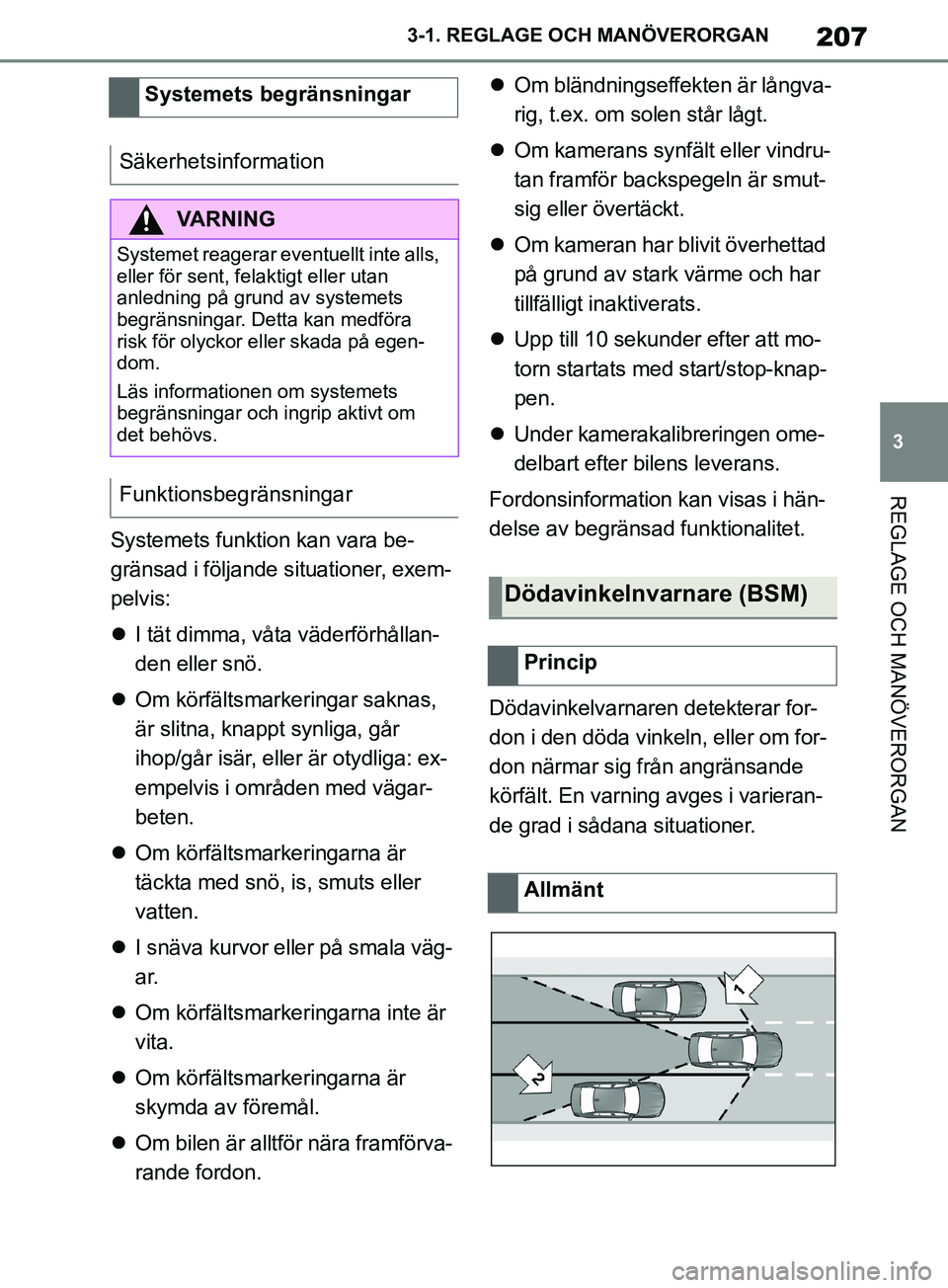TOYOTA SUPRA 2019 Bruksanvisningar (in Swedish) 207
3
Supras instruktionsbok 3-1. REGLAGE O
CH MANÖVERORGAN
REGLAGE OCH MANÖVERORGAN
Systemets funktion kan vara be-
gränsad i följande situationer, exem-
pelvis:
I tät dimma, våta väderför TOYOTA SUPRA 2019 Bruksanvisningar (in Swedish) 207
3
Supras instruktionsbok 3-1. REGLAGE O
CH MANÖVERORGAN
REGLAGE OCH MANÖVERORGAN
Systemets funktion kan vara be-
gränsad i följande situationer, exem-
pelvis:
I tät dimma, våta väderför