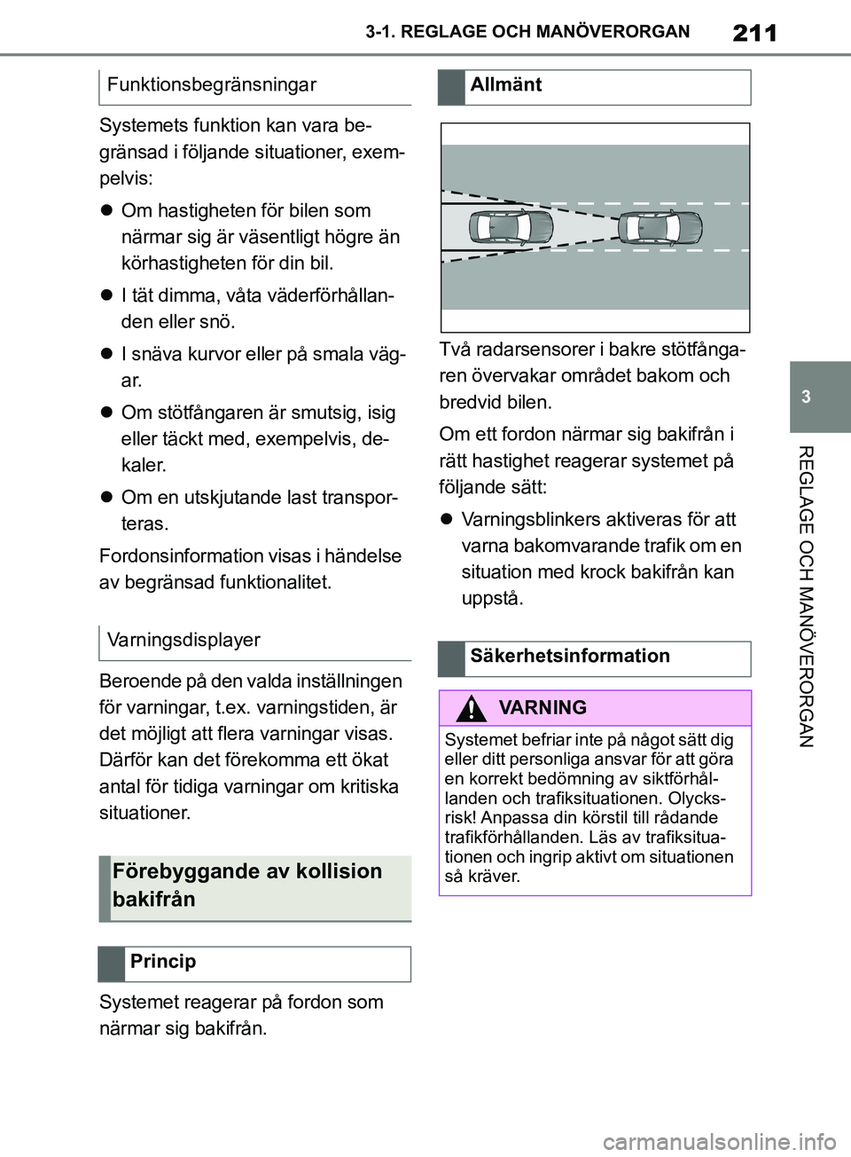 TOYOTA SUPRA 2019 Bruksanvisningar (in Swedish) 211
3
Supras instruktionsbok 3-1. REGLAGE O
CH MANÖVERORGAN
REGLAGE OCH MANÖVERORGAN
Systemets funktion kan vara be-
gränsad i följande situationer, exem-
pelvis:
Om hastigheten för bilen som TOYOTA SUPRA 2019 Bruksanvisningar (in Swedish) 211
3
Supras instruktionsbok 3-1. REGLAGE O
CH MANÖVERORGAN
REGLAGE OCH MANÖVERORGAN
Systemets funktion kan vara be-
gränsad i följande situationer, exem-
pelvis:
Om hastigheten för bilen som