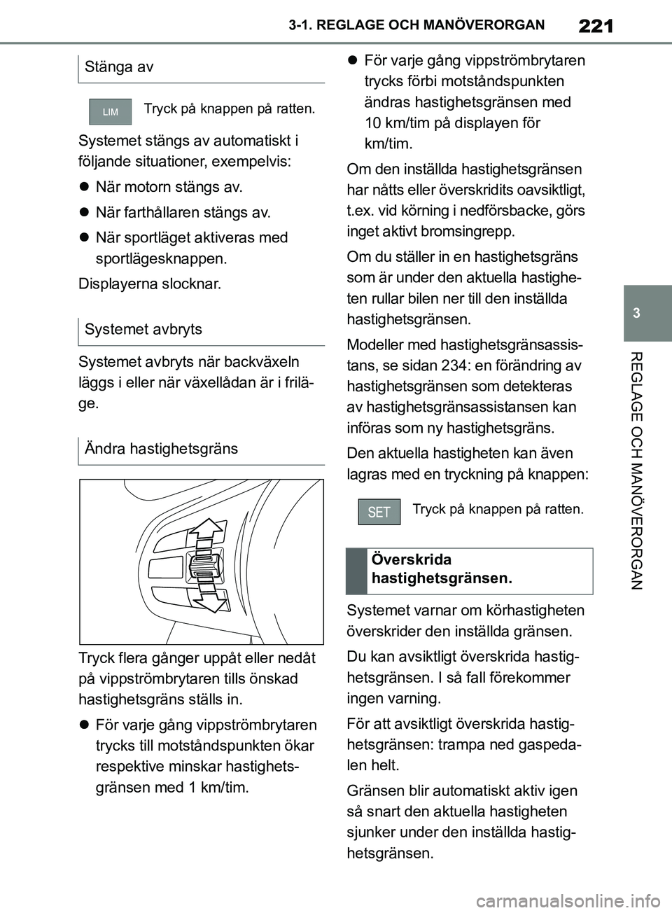 TOYOTA SUPRA 2019 Bruksanvisningar (in Swedish) 221
3
Supras instruktionsbok 3-1. REGLAGE O
CH MANÖVERORGAN
REGLAGE OCH MANÖVERORGAN
Systemet stängs av automatiskt i
följande situationer, exempelvis:
När motorn stängs av.
När farthå TOYOTA SUPRA 2019 Bruksanvisningar (in Swedish) 221
3
Supras instruktionsbok 3-1. REGLAGE O
CH MANÖVERORGAN
REGLAGE OCH MANÖVERORGAN
Systemet stängs av automatiskt i
följande situationer, exempelvis:
När motorn stängs av.
När farthå