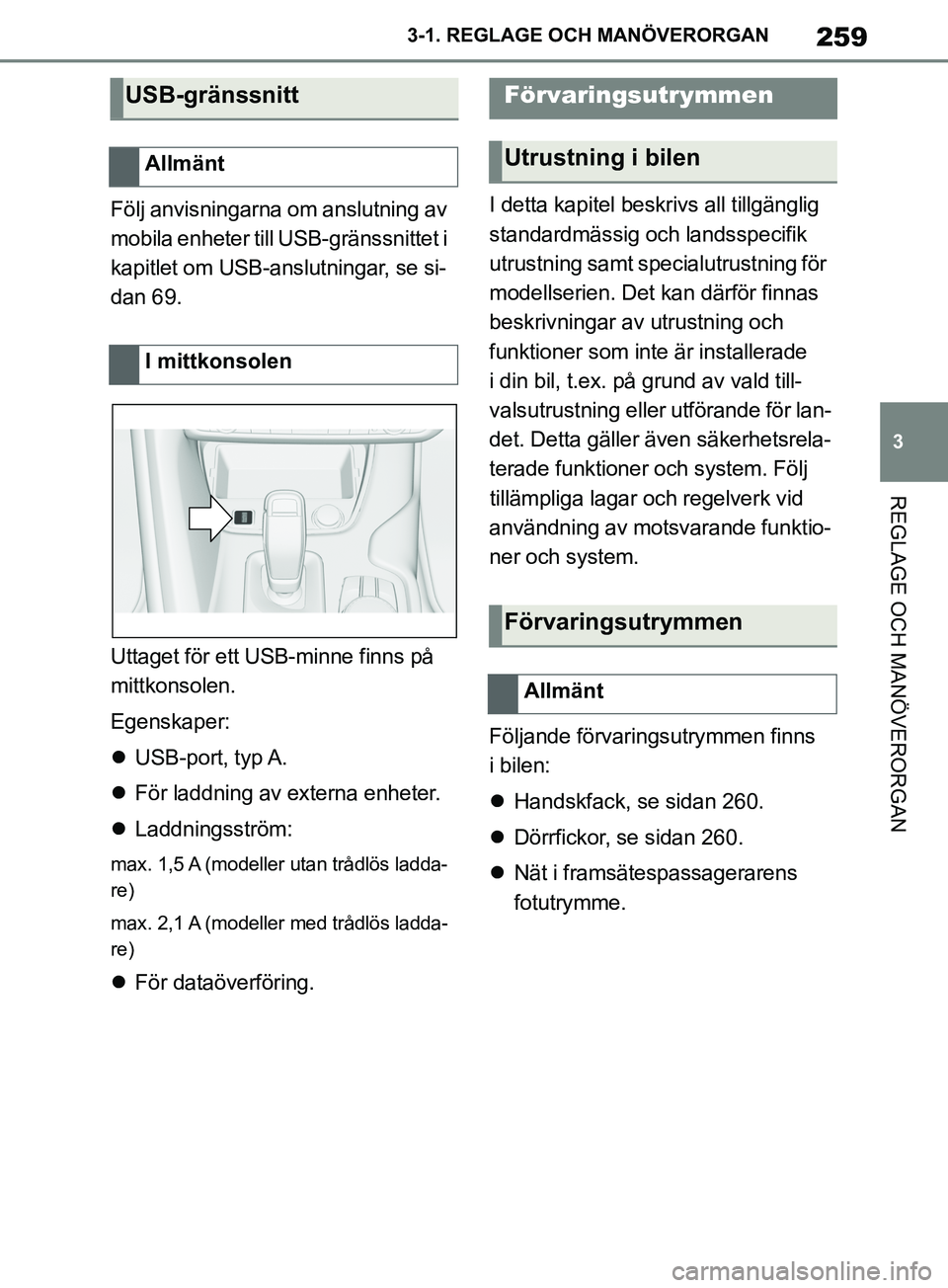 TOYOTA SUPRA 2019  Bruksanvisningar (in Swedish) 259
3
Supras instruktionsbok 3-1. REGLAGE O
CH MANÖVERORGAN
REGLAGE OCH MANÖVERORGAN
Följ anvisningarna om anslutning av 
mobila enheter till USB-gränssnittet i 
kapitlet om USB-anslutningar, se s