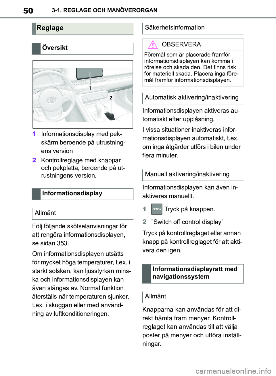 TOYOTA SUPRA 2019 Bruksanvisningar (in Swedish) 50
Supras instruktionsbok3-1. REGLAGE OCH MANÖVERORGAN
1
Informationsdisplay med pek-
skärm beroende på utrustning-
ens version
2 Kontrollreglage med knappar
och pekplatta, beroende på ut-
rustni TOYOTA SUPRA 2019 Bruksanvisningar (in Swedish) 50
Supras instruktionsbok3-1. REGLAGE OCH MANÖVERORGAN
1
Informationsdisplay med pek-
skärm beroende på utrustning-
ens version
2 Kontrollreglage med knappar
och pekplatta, beroende på ut-
rustni