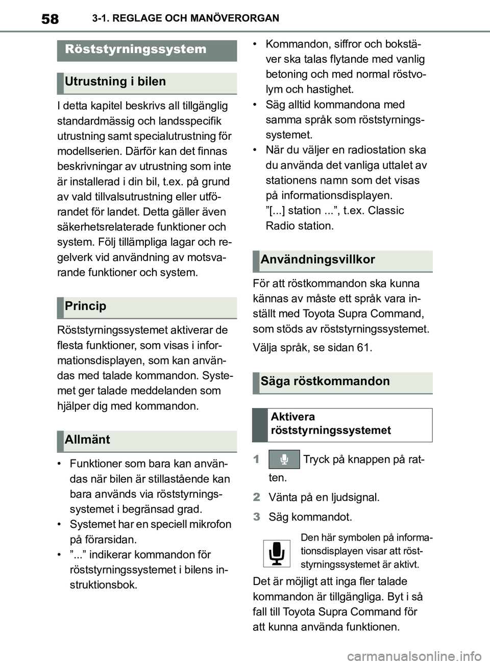 TOYOTA SUPRA 2019  Bruksanvisningar (in Swedish) 58
Supras instruktionsbok3-1. REGLAGE OCH MANÖVERORGAN
I detta kapitel beskr
ivs all tillgänglig 
standardmässig och landsspecifik 
utrustning samt specialutrustning för 
modellserien. Därför ka