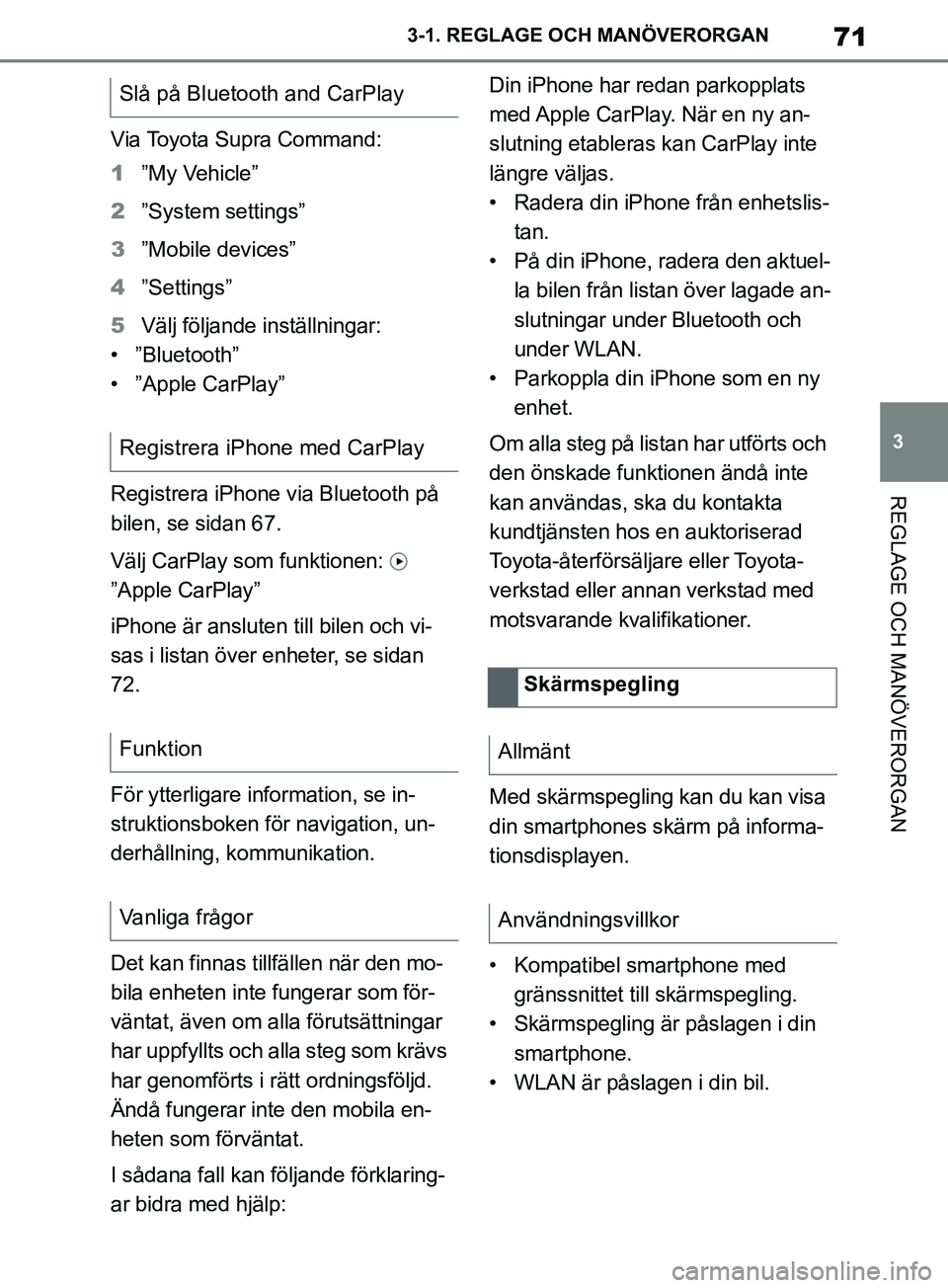 TOYOTA SUPRA 2019 Bruksanvisningar (in Swedish) 71
3
Supras instruktionsbok 3-1. REGLAGE O
CH MANÖVERORGAN
REGLAGE OCH MANÖVERORGAN
Via Toyota Supra Command:
1”My Vehicle”
2 ”System settings”
3 ”Mobile devices”
4 ”Settings”
5 Väl TOYOTA SUPRA 2019 Bruksanvisningar (in Swedish) 71
3
Supras instruktionsbok 3-1. REGLAGE O
CH MANÖVERORGAN
REGLAGE OCH MANÖVERORGAN
Via Toyota Supra Command:
1”My Vehicle”
2 ”System settings”
3 ”Mobile devices”
4 ”Settings”
5 Väl