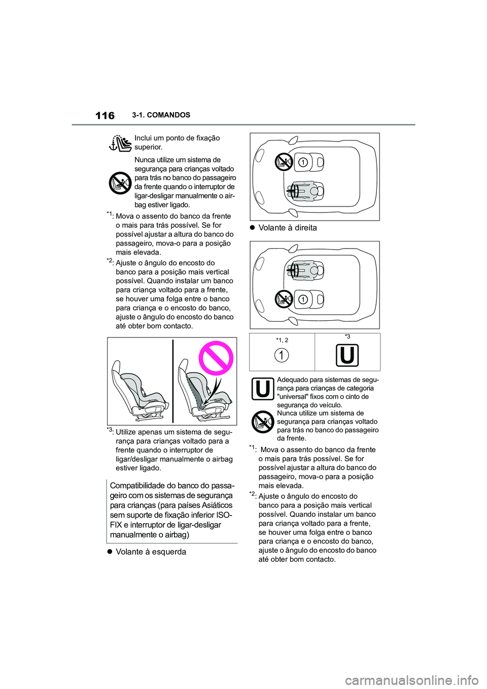 TOYOTA SUPRA 2019 Manual de utilização (in Portuguese) 116
Supra Owner's Manual3-1. COMANDOS
*1: Mova o assento do banco da frente
o mais para trás possível. Se for
possível ajustar a altura do banco do
passageiro, mova-o para a posição
mais TOYOTA SUPRA 2019 Manual de utilização (in Portuguese) 116
Supra Owner's Manual3-1. COMANDOS
*1: Mova o assento do banco da frente
o mais para trás possível. Se for
possível ajustar a altura do banco do
passageiro, mova-o para a posição
mais