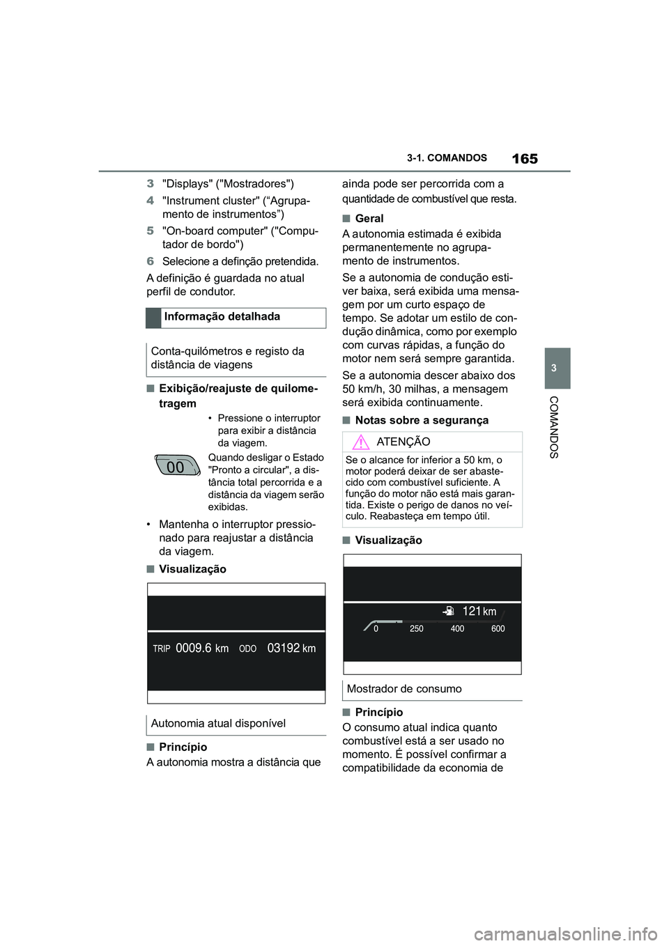 TOYOTA SUPRA 2019 Manual de utilização (in Portuguese) 165
3
Supra Owner's Manual 3-1. COMANDOS
COMANDOS
3
"Displays" ("Mostradores")
4 "Instrument cluster" (“Agrupa -
m
ento de instrumentos”)
5 "On-board computer" TOYOTA SUPRA 2019 Manual de utilização (in Portuguese) 165
3
Supra Owner's Manual 3-1. COMANDOS
COMANDOS
3
"Displays" ("Mostradores")
4 "Instrument cluster" (“Agrupa -
m
ento de instrumentos”)
5 "On-board computer"