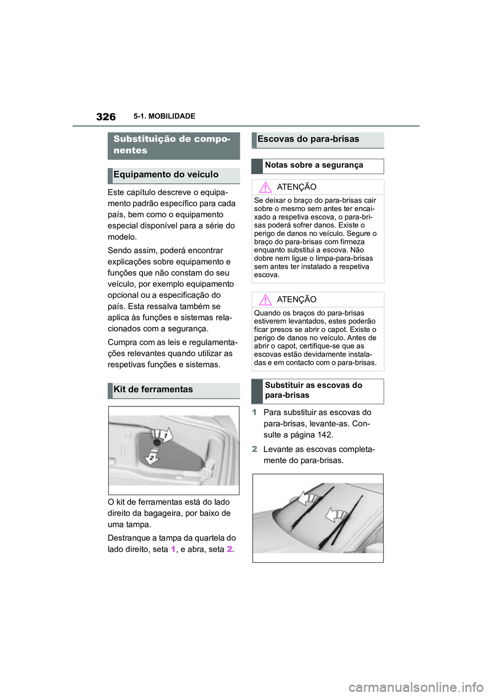 TOYOTA SUPRA 2019 Manual de utilização (in Portuguese) 326
Supra Owner's Manual5-1. MOBILIDADE
Este capítulo descreve o equipa
-
mento padrão específico para cada
pa
ís, bem como o equipamento
especial disponível para a série do
modelo.
Send TOYOTA SUPRA 2019 Manual de utilização (in Portuguese) 326
Supra Owner's Manual5-1. MOBILIDADE
Este capítulo descreve o equipa
-
mento padrão específico para cada
pa
ís, bem como o equipamento
especial disponível para a série do
modelo.
Send