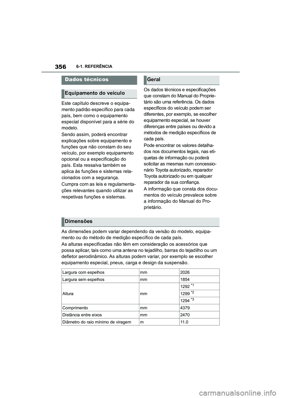 TOYOTA SUPRA 2019  Manual de utilização (in Portuguese) 356
Supra Owner's Manual6-1. REFERÊNCIA
6-1.RE FER ÊNCIA 
Este capítulo descreve o equipa
-
mento padrão específico para cada 
pa
 ís, bem como o equipamento 
especial disponível para a sé