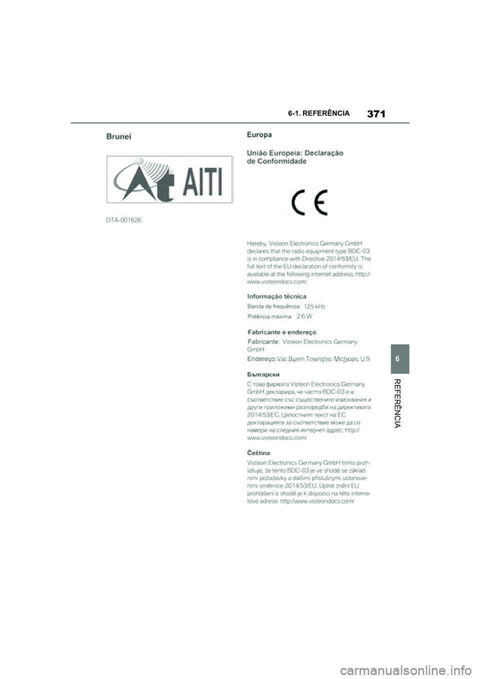 TOYOTA SUPRA 2019  Manual de utilização (in Portuguese) 371
6
Supra Owner's Manual 6-1. REFERÊNCIA
REFERÊNCIA
Supra_OM_Europe_OM99T05PT_1_1903.book  Page 371  Thursday, June 13, 2019  11:51 AM 