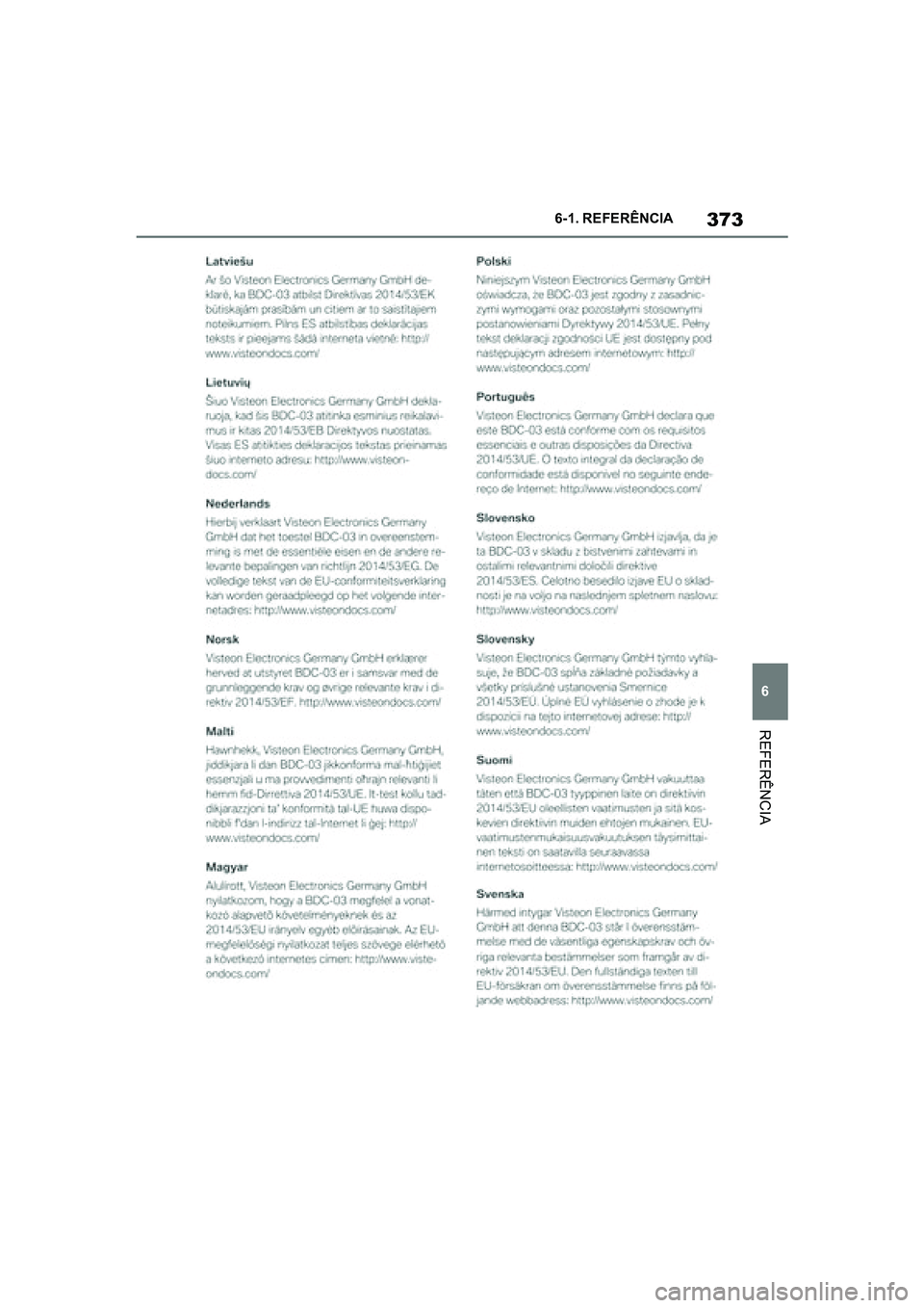 TOYOTA SUPRA 2019  Manual de utilização (in Portuguese) 373
6
Supra Owner's Manual 6-1. REFERÊNCIA
REFERÊNCIA
Supra_OM_Europe_OM99T05PT_1_1903.book  Page 373  Thursday, June 13, 2019  11:51 AM 