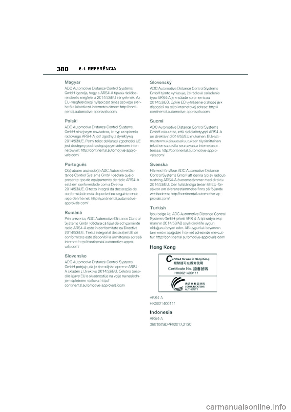 TOYOTA SUPRA 2019  Manual de utilização (in Portuguese) 380
Supra Owner's Manual6-1. REFERÊNCIA
Supra_OM_Europe_OM99T05PT_1_1903.book  Page 380  Thursday, June 13, 2019  11:51 AM 