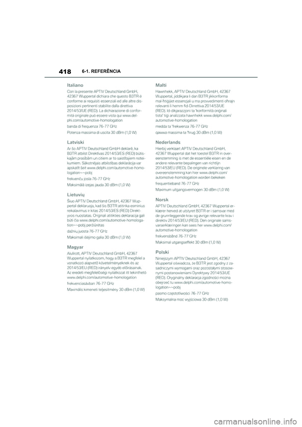 TOYOTA SUPRA 2019  Manual de utilização (in Portuguese) 418
Supra Owner's Manual6-1. REFERÊNCIA
Supra_OM_Europe_OM99T05PT_1_1903.book  Page 418  Thursday, June 13, 2019  11:51 AM 