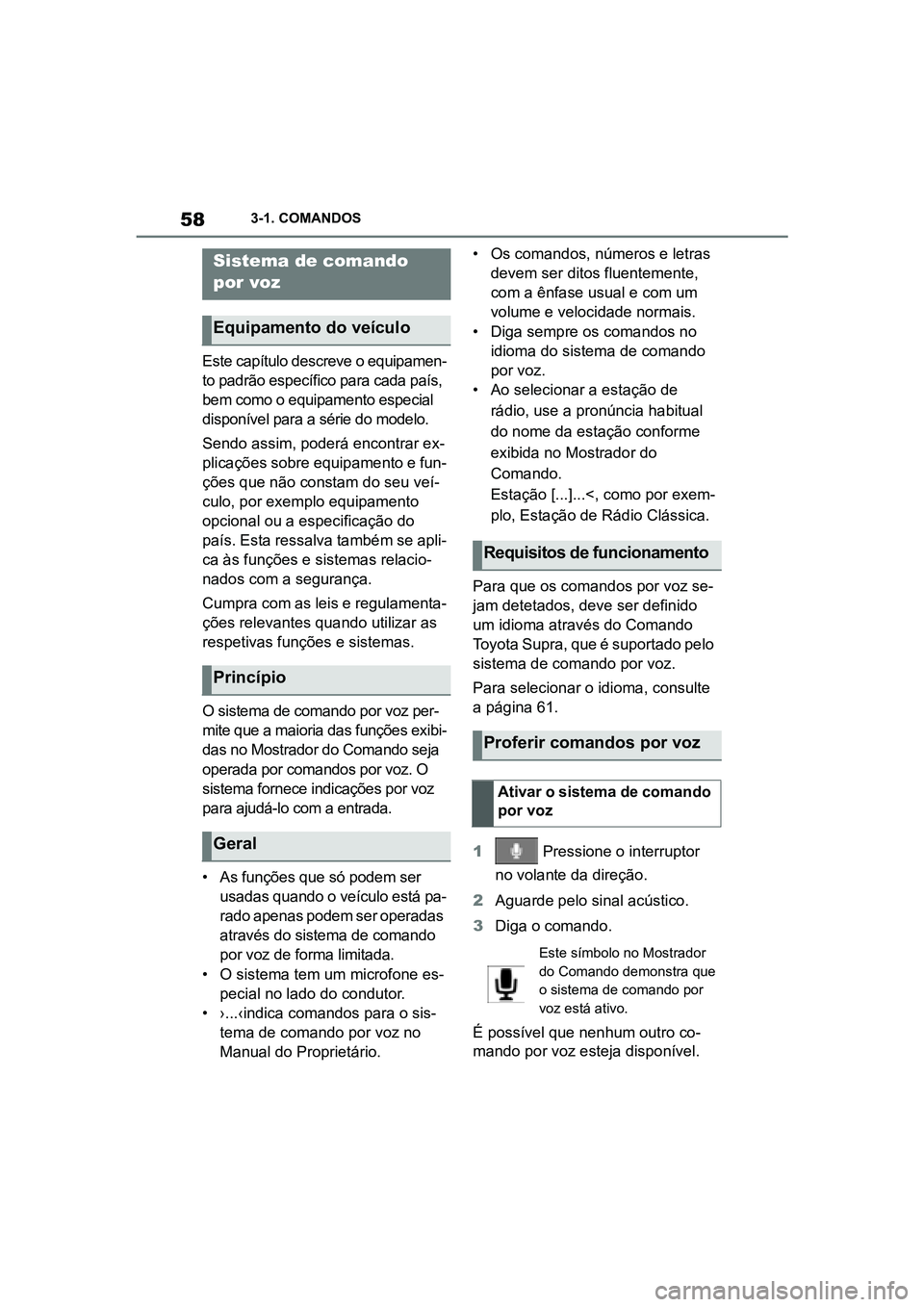 TOYOTA SUPRA 2019 Manual de utilização (in Portuguese) 58
Supra Owner's Manual3-1. COMANDOS
Este capítulo descreve o equipamen
-
to padrão específico para cada país,
be
m como o equipamento especial
disponível para a série do modelo.
Sendo as TOYOTA SUPRA 2019 Manual de utilização (in Portuguese) 58
Supra Owner's Manual3-1. COMANDOS
Este capítulo descreve o equipamen
-
to padrão específico para cada país,
be
m como o equipamento especial
disponível para a série do modelo.
Sendo as