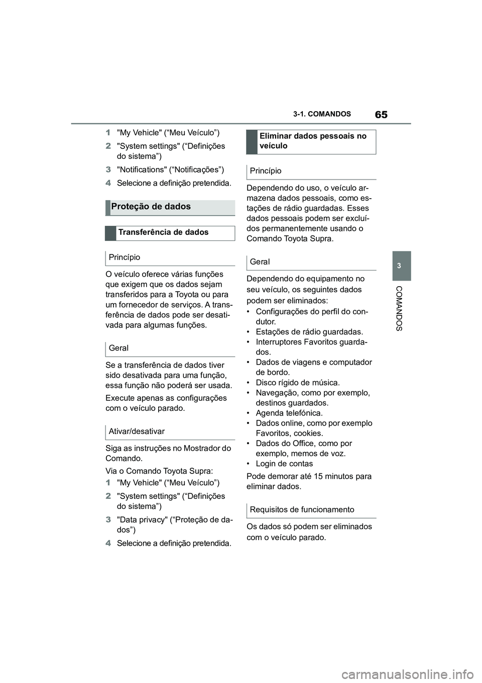 TOYOTA SUPRA 2019 Manual de utilização (in Portuguese) 65
3
Supra Owner's Manual 3-1. COMANDOS
COMANDOS
1
"My Vehicle" (“Meu Veículo”)
2 "System settings" (“Definições
d
o sistema”)
3 "Notifications" (“Notificaç TOYOTA SUPRA 2019 Manual de utilização (in Portuguese) 65
3
Supra Owner's Manual 3-1. COMANDOS
COMANDOS
1
"My Vehicle" (“Meu Veículo”)
2 "System settings" (“Definições
d
o sistema”)
3 "Notifications" (“Notificaç