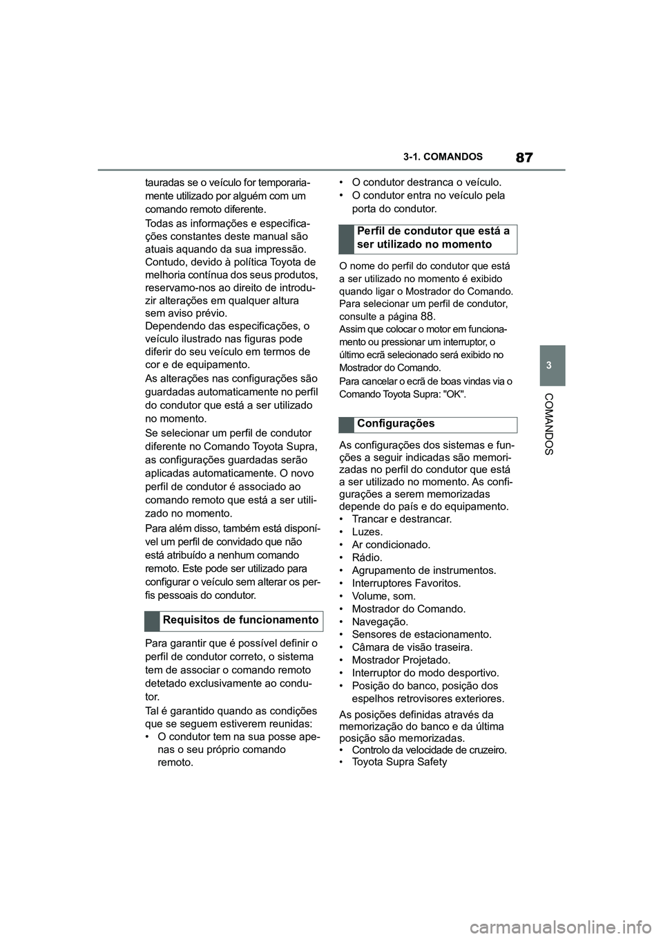 TOYOTA SUPRA 2019 Manual de utilização (in Portuguese) 87
3
Supra Owner's Manual 3-1. COMANDOS
COMANDOS
tauradas se o veÃculo for temporaria
-
mente utilizado por alguém com um
c o
mando remoto diferente.
Todas as informações e especifica -
çà TOYOTA SUPRA 2019 Manual de utilização (in Portuguese) 87
3
Supra Owner's Manual 3-1. COMANDOS
COMANDOS
tauradas se o veÃculo for temporaria
-
mente utilizado por alguém com um
c o
mando remoto diferente.
Todas as informações e especifica -
çÃ