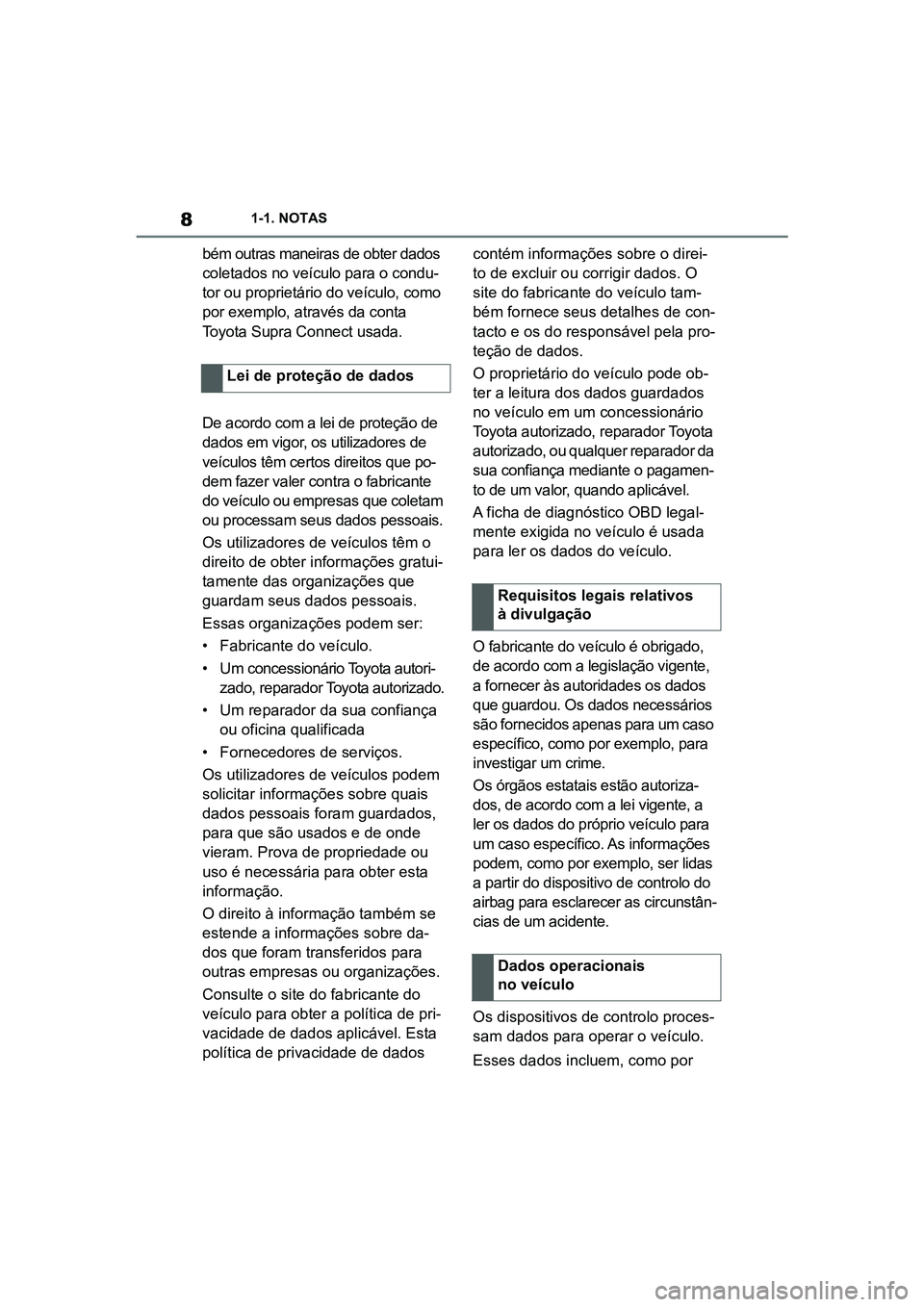 TOYOTA SUPRA 2019 Manual de utilização (in Portuguese) 8
Supra Owner's Manual1-1. NOTAS
bém outras maneiras de obter dados
coletados no veículo para o condu
-
tor ou proprietário do veículo, como
po
r exemplo, através da conta
Toyota Supra Co TOYOTA SUPRA 2019 Manual de utilização (in Portuguese) 8
Supra Owner's Manual1-1. NOTAS
bém outras maneiras de obter dados
coletados no veículo para o condu
-
tor ou proprietário do veículo, como
po
r exemplo, através da conta
Toyota Supra Co