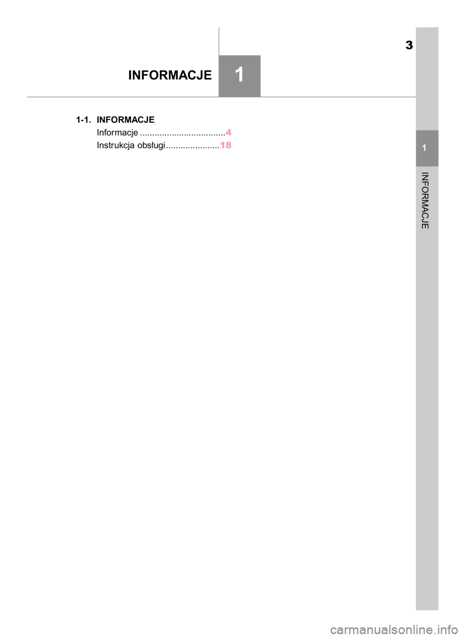 TOYOTA SUPRA 2019  Instrukcja obsługi (in Polish) 3
1-1. INFORMACJE
Informacje ...................................4
Instrukcja obs∏ugi ......................18
1INFORMACJE
INFORMACJE
1
28 Supra OM99T05E  7/25/19  10:49 AM  Page 3 