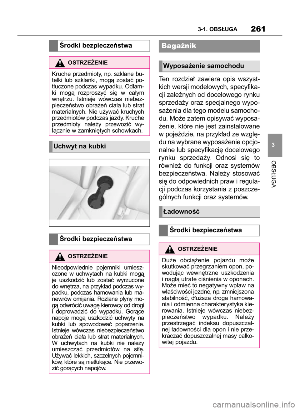 TOYOTA SUPRA 2019 Instrukcja obsługi (in Polish) Ten rozdzia∏ zawiera opis wszyst-
kich wersji modelowych, specyfika-
cji zale˝nych od docelowego rynku
sprzeda˝y oraz specjalnego wypo-
sa˝enia dla tego modelu samocho-
du. Mo˝e zatem opisyw TOYOTA SUPRA 2019 Instrukcja obsługi (in Polish) Ten rozdzia∏ zawiera opis wszyst-
kich wersji modelowych, specyfika-
cji zale˝nych od docelowego rynku
sprzeda˝y oraz specjalnego wypo-
sa˝enia dla tego modelu samocho-
du. Mo˝e zatem opisyw