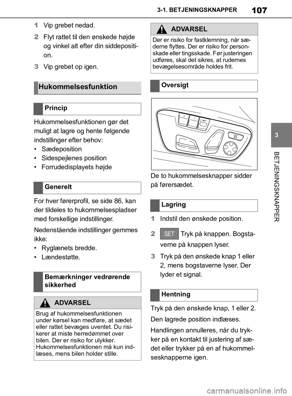 TOYOTA SUPRA 2019 Brugsanvisning (in Danish) 107
3
Instruktionsbog til Supra 3-1. BETJENINGSKNAPPER
BETJENINGSKNAPPER
1
Vip grebet nedad.
2 Flyt rattet til den ønskede højde
og vinkel alt efter din siddepositi-
on.
3 Vip grebet op igen.
Hukom TOYOTA SUPRA 2019 Brugsanvisning (in Danish) 107
3
Instruktionsbog til Supra 3-1. BETJENINGSKNAPPER
BETJENINGSKNAPPER
1
Vip grebet nedad.
2 Flyt rattet til den ønskede højde
og vinkel alt efter din siddepositi-
on.
3 Vip grebet op igen.
Hukom