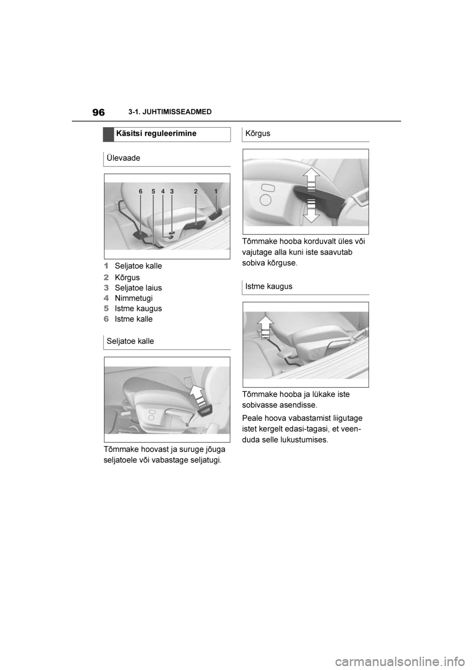 TOYOTA SUPRA 2019 Kasutusjuhend (in Estonian)
96
Supra Owner's Manual3-1. JUHTIMISSEADMED
1
Seljatoe kalle
2 Kõrgus
3 Seljatoe laius
4 Nimmetugi
5 Istme kaugus
6 Istme kalle
Tõmmake hoovast ja suruge jõuga
seljatoele või vabastage selj TOYOTA SUPRA 2019 Kasutusjuhend (in Estonian)
96
Supra Owner's Manual3-1. JUHTIMISSEADMED
1
Seljatoe kalle
2 Kõrgus
3 Seljatoe laius
4 Nimmetugi
5 Istme kaugus
6 Istme kalle
Tõmmake hoovast ja suruge jõuga
seljatoele või vabastage selj