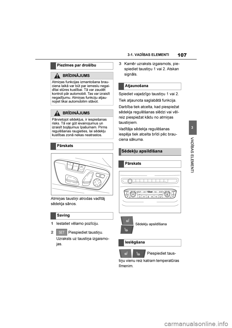 TOYOTA SUPRA 2019 Lietošanas Instrukcija (in Latvian)
107
3
Supra Owner's Manual 3-1. VADĪBAS ELEMENTI
VADĪBAS ELEMENTI
Atmi\bas tausti\bi atrodas vadītāj
sēdekļa sānos.
1
Iestatiet vēlamo pozīciju.
2 Piespiediet tausti\bu.
Uzraksts uz t TOYOTA SUPRA 2019 Lietošanas Instrukcija (in Latvian)
107
3
Supra Owner's Manual 3-1. VADĪBAS ELEMENTI
VADĪBAS ELEMENTI
Atmi\bas tausti\bi atrodas vadītāj
sēdekļa sānos.
1
Iestatiet vēlamo pozīciju.
2 Piespiediet tausti\bu.
Uzraksts uz t